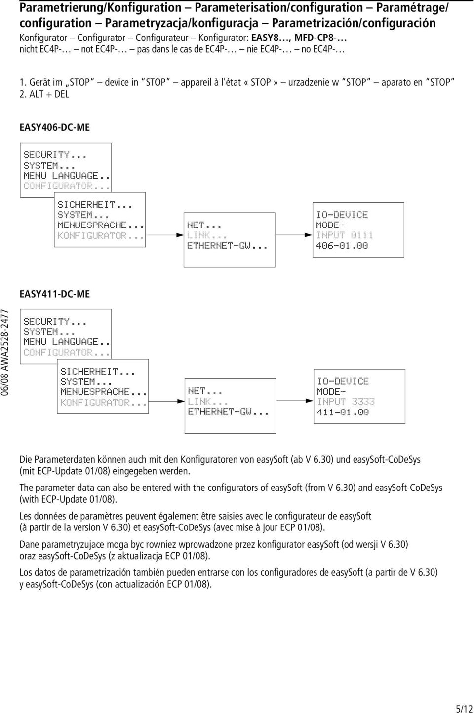 .. MENU LANGUAGE.. CONFIGURATOR... SICHERHEIT... SYSTEM... MENUESPRACHE... KONFIGURATOR... NET... LINK... ETHERNET-GW... IO-DEVICE MODE- INPUT 0111 406-01.00 EASY411-DC-ME SECURITY... SYSTEM... MENU LANGUAGE.. CONFIGURATOR... SICHERHEIT... SYSTEM... MENUESPRACHE... KONFIGURATOR... NET... LINK... ETHERNET-GW... IO-DEVICE MODE- INPUT 3333 411-01.