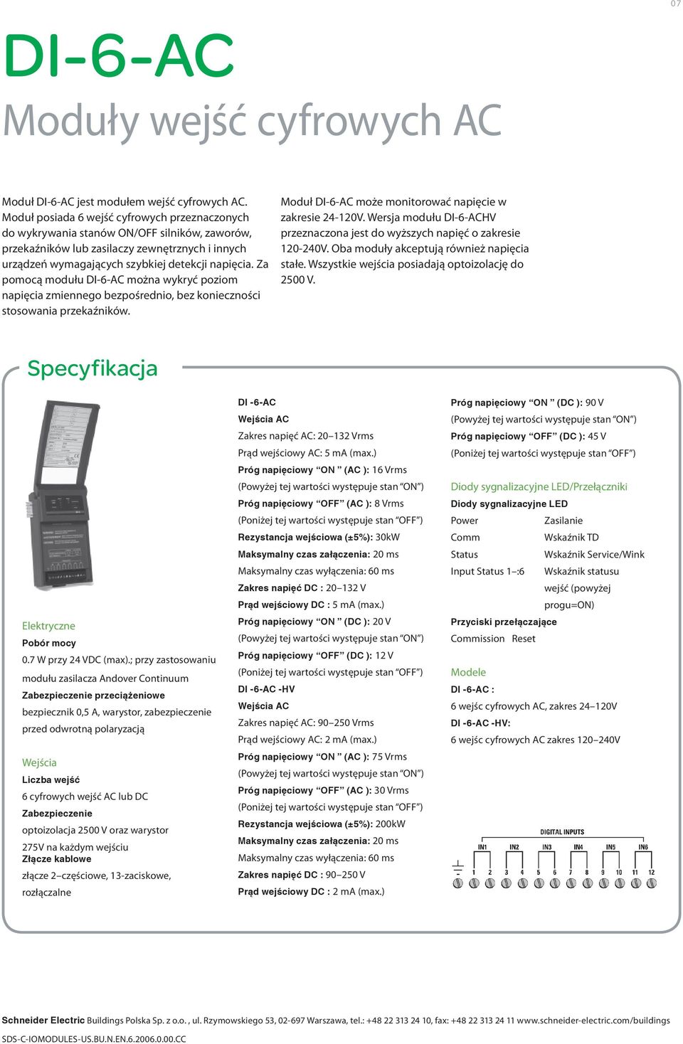 Za pomocą modułu DI-6-AC można wykryć poziom napięcia zmiennego bezpośrednio, bez konieczności stosowania przekaźników. Moduł DI-6-AC może monitorować napięcie w zakresie 24-120V.