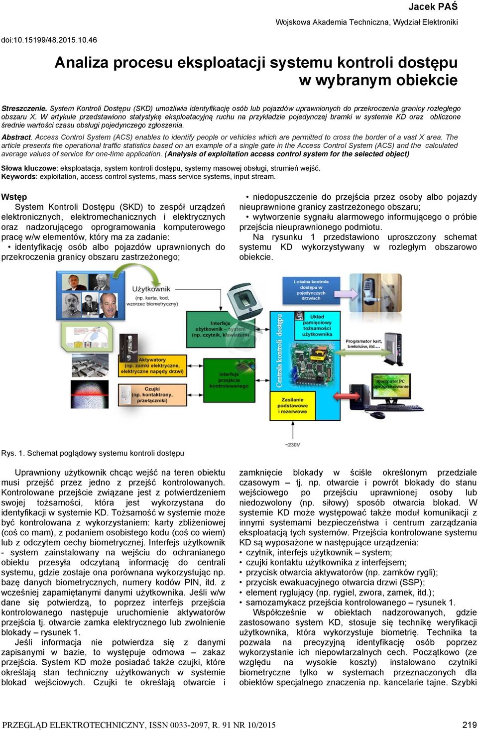 W artykule przedstawiono statystykę eksploatacyjną ruchu na przykładzie pojedynczej bramki w systemie KD oraz obliczone średnie wartości czasu obsługi pojedynczego zgłoszenia. Abstract.