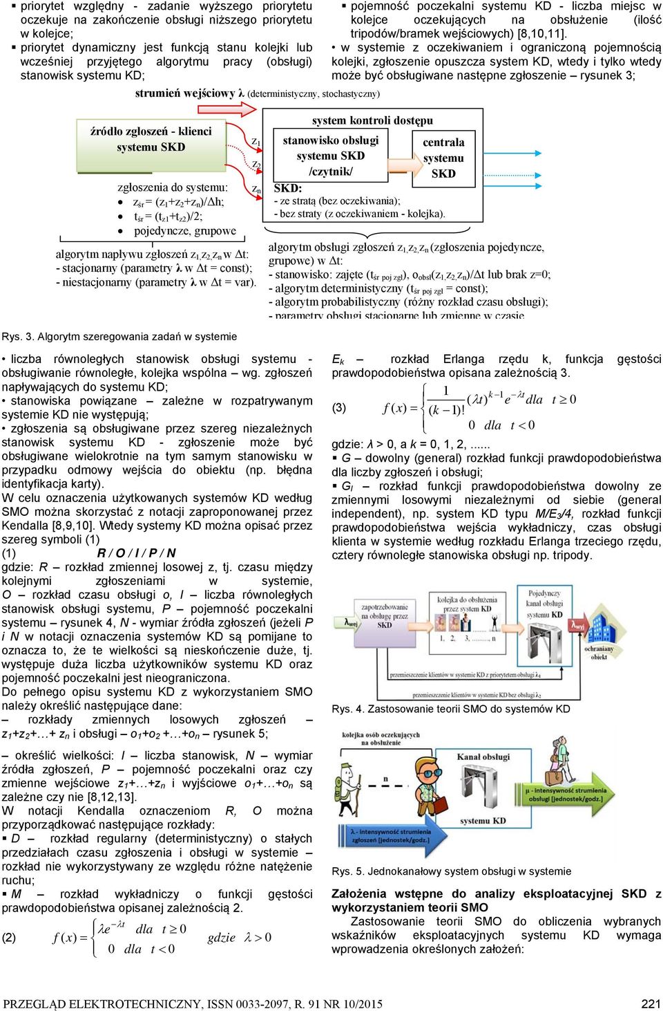 Algorytm szeregowania zadań w systemie strumień wejściowy λ (deterministyczny, stochastyczny) źródło zgłoszeń - klienci systemu SKD zgłoszenia do systemu: z śr = (z 1 +z 2 +z n )/Δh; t śr = (t z1 +t