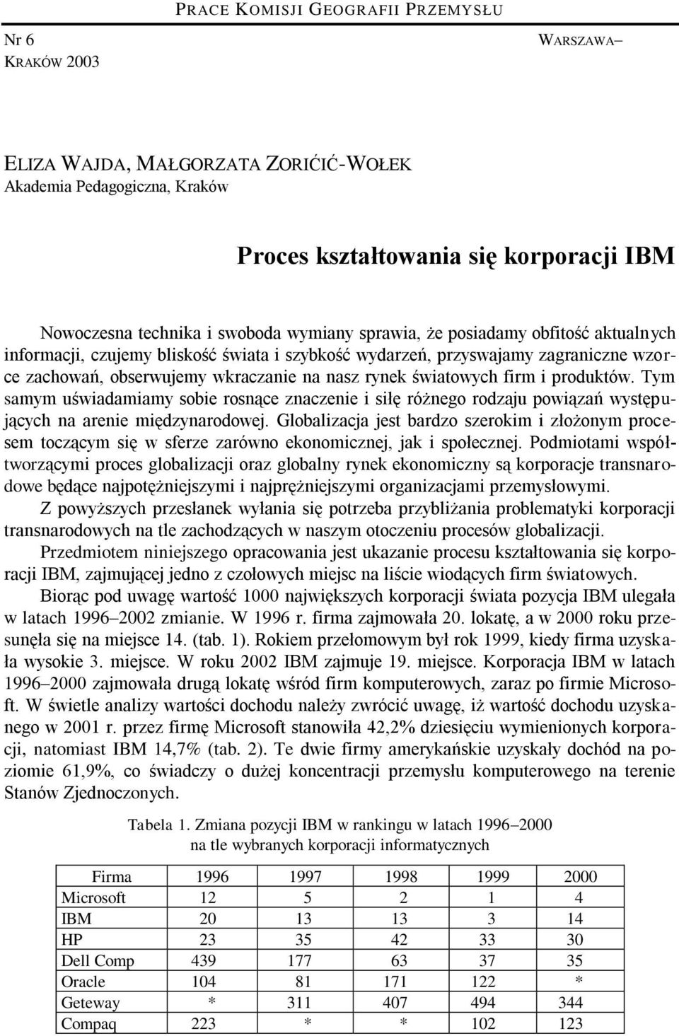 Tym samym uświadamiamy sobie rosnące znaczenie i siłę różnego rodzaju powiązań występujących na arenie międzynarodowej.
