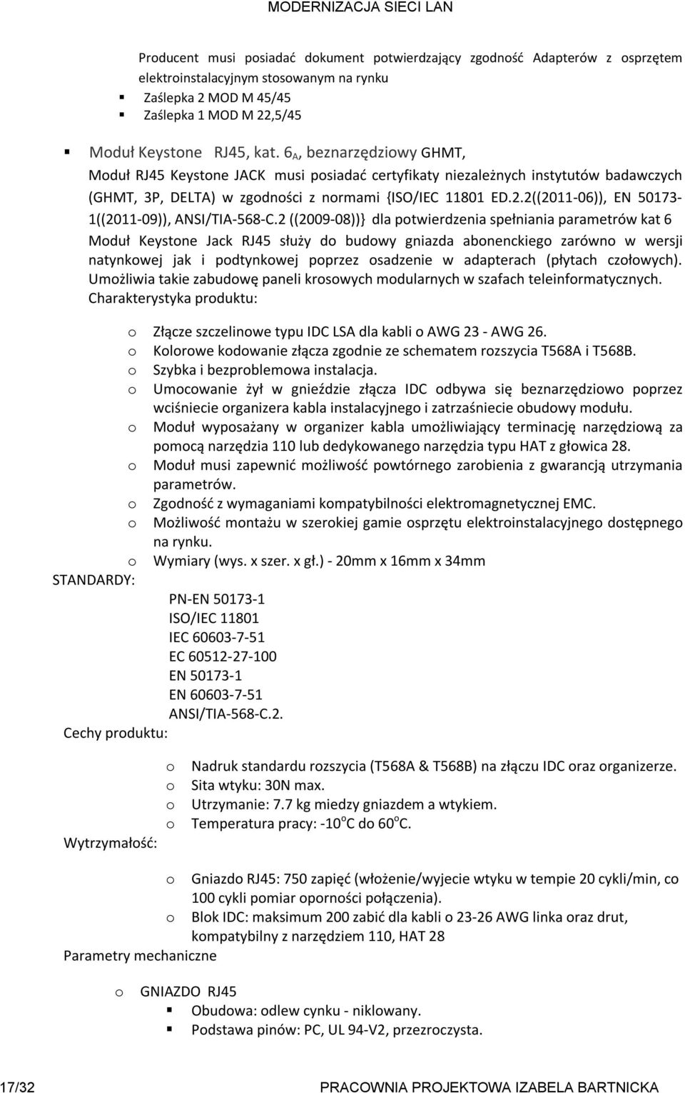 2((2011-06)), EN 50173-1((2011-09)), ANSI/TIA-568-C.