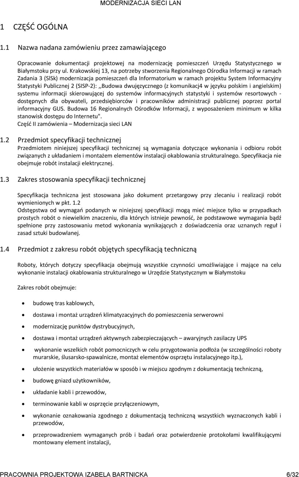 2 (SISP-2):,,Budowa dwujęzycznego (z komunikacj4 w języku polskim i angielskim) systemu informacji skierowującej do systemów informacyjnych statystyki i systemów resortowych - dostępnych dla