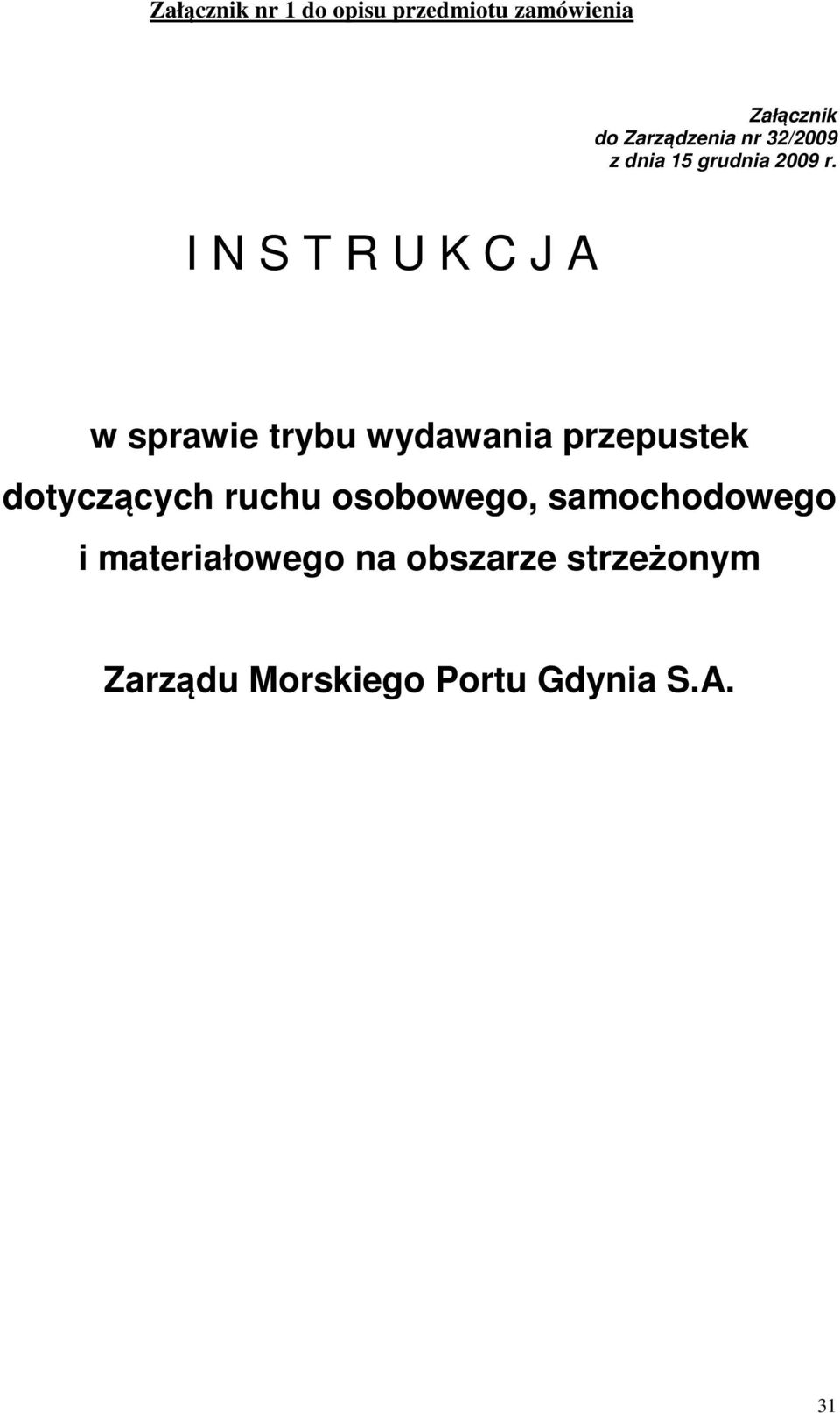 I N S T R U K C J A w sprawie trybu wydawania przepustek dotyczących