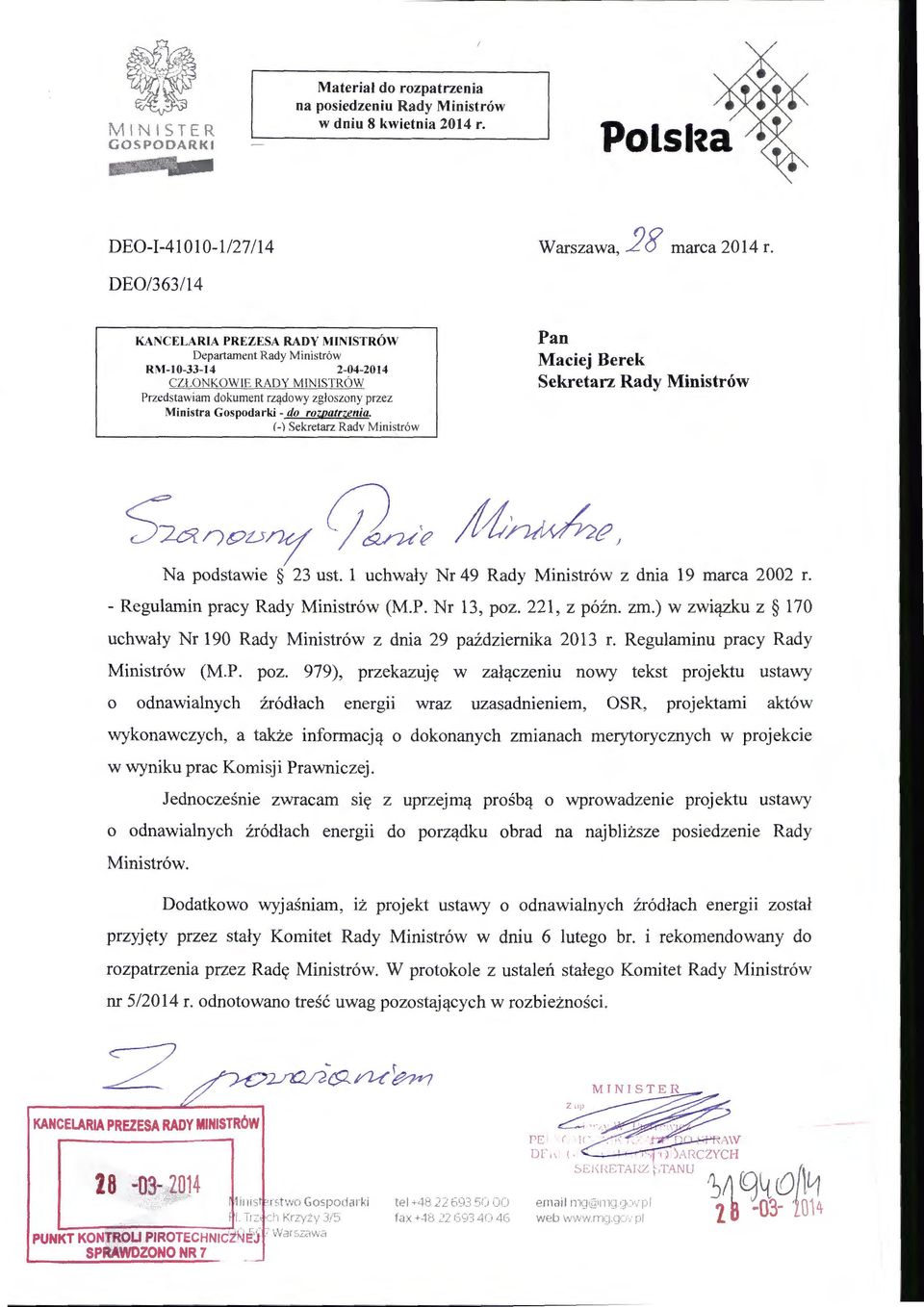 rozpatrzenia. 1-) Sekretarz Radv Ministrów Pan Maciej Berek Sekretarz Rady Ministrów 5k?J)ovy rj:l~ ;/{~c, Na podstawie 23 ust. l uchwały Nr 49 Rady Ministrów z dnia 19 marca 2002 r.