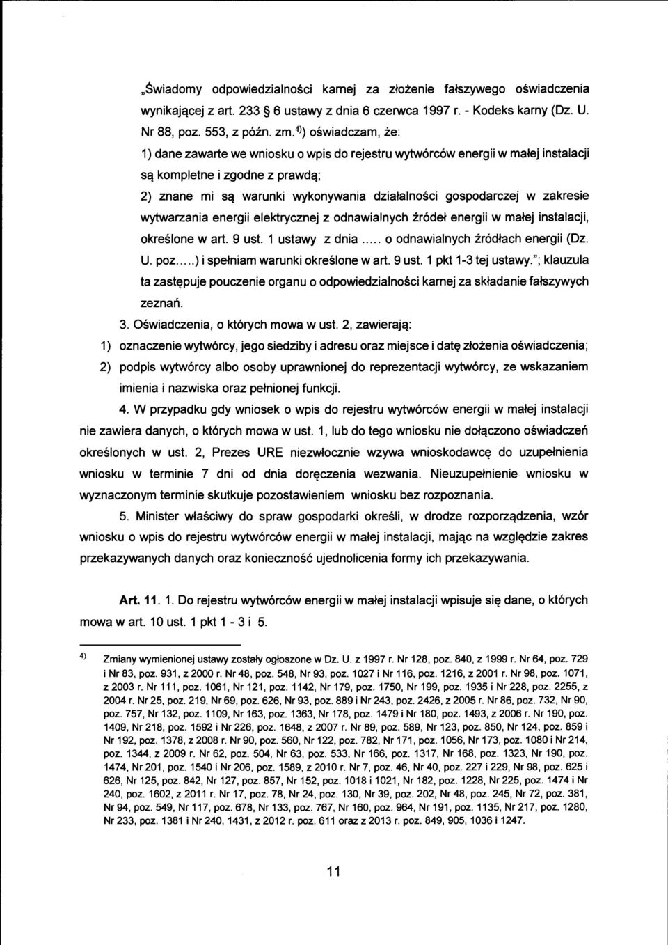 zakresie wytwarzania energii elektrycznej z odnawialnych źródeł energii w małej instalacji, określone w art. 9 ust. 1 ustawy z dnia... o odnawialnych źródłach energii (Dz. U. poz.