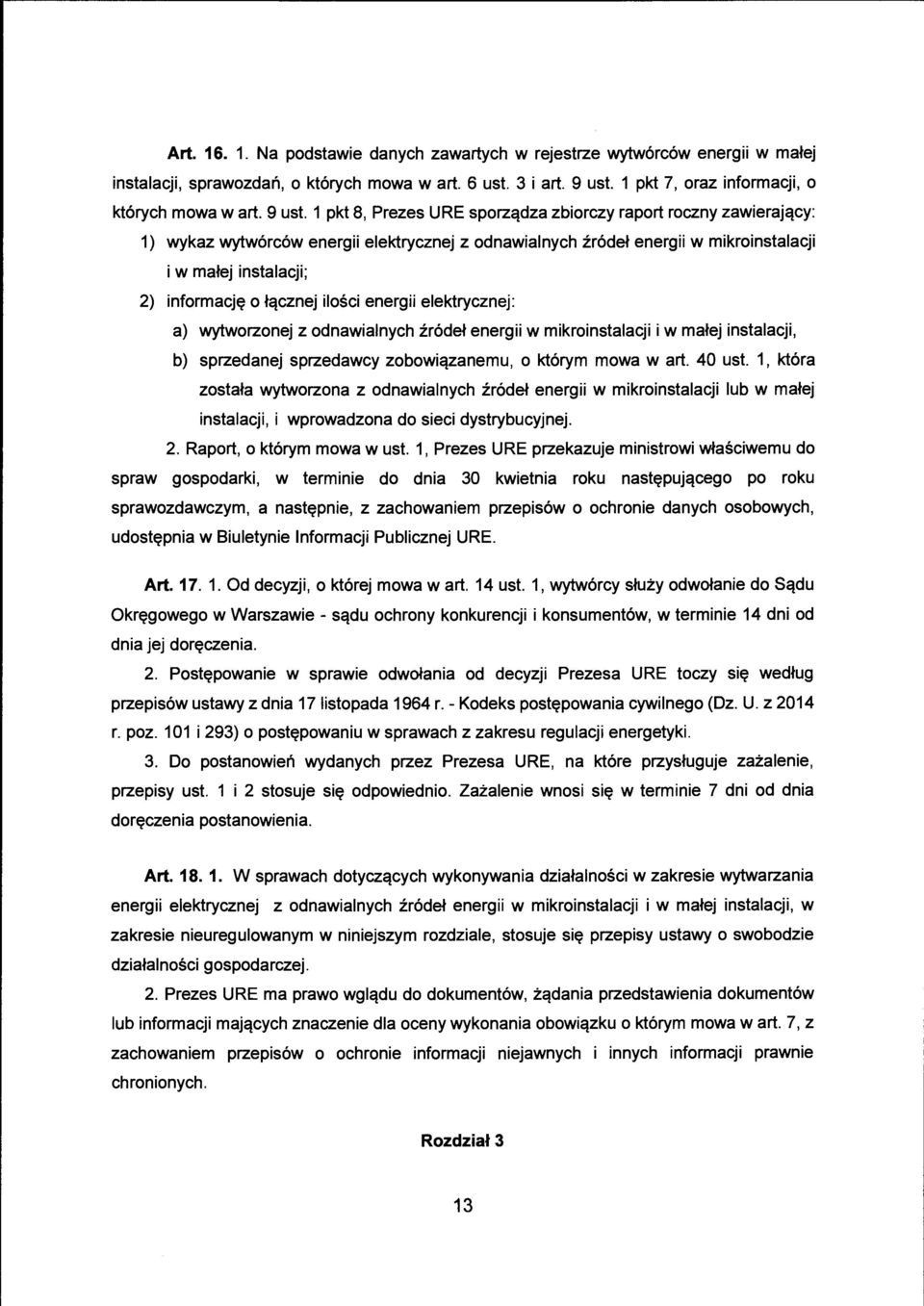 1 pkt 8, Prezes URE sporządza zbiorczy raport roczny zawierający: 1) wykaz wytwórców energii elektrycznej z odnawialnych źródeł energii w mikroinstalacji i w małej instalacji; 2) informację o łącznej