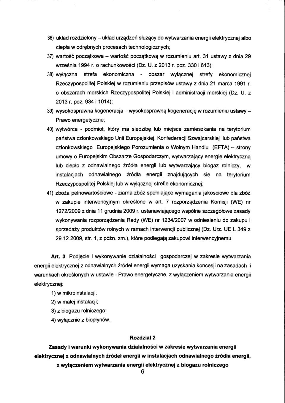 330 i 613); 38) wyłączna strefa ekonomiczna obszar wyłącznej strefy ekonomicznej Rzeczypospolitej Polskiej w rozumieniu przepisów ustawy z dnia 21 marca 1991 r.