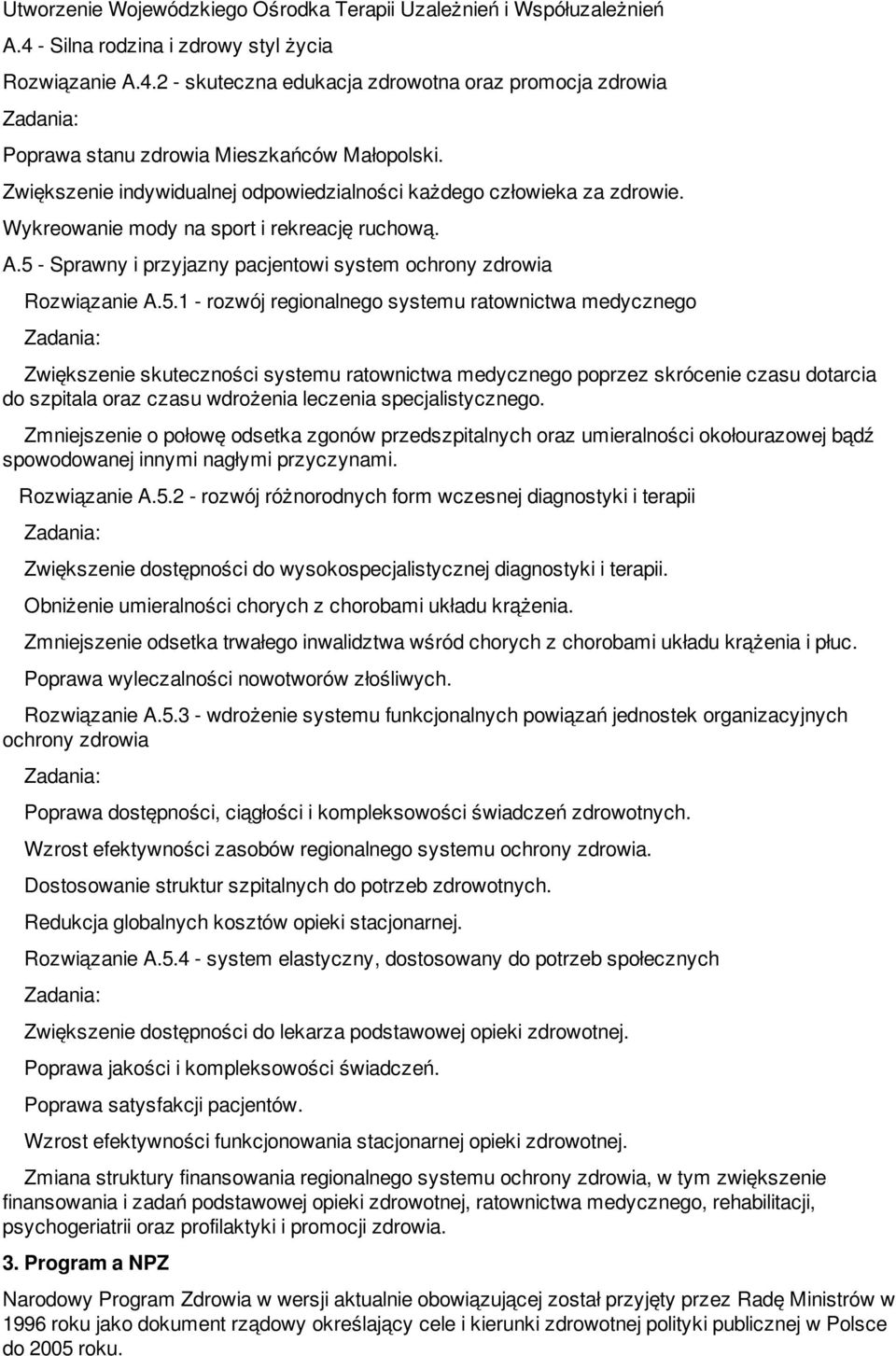 - Sprawny i przyjazny pacjentowi system ochrony zdrowia Rozwiązanie A.5.