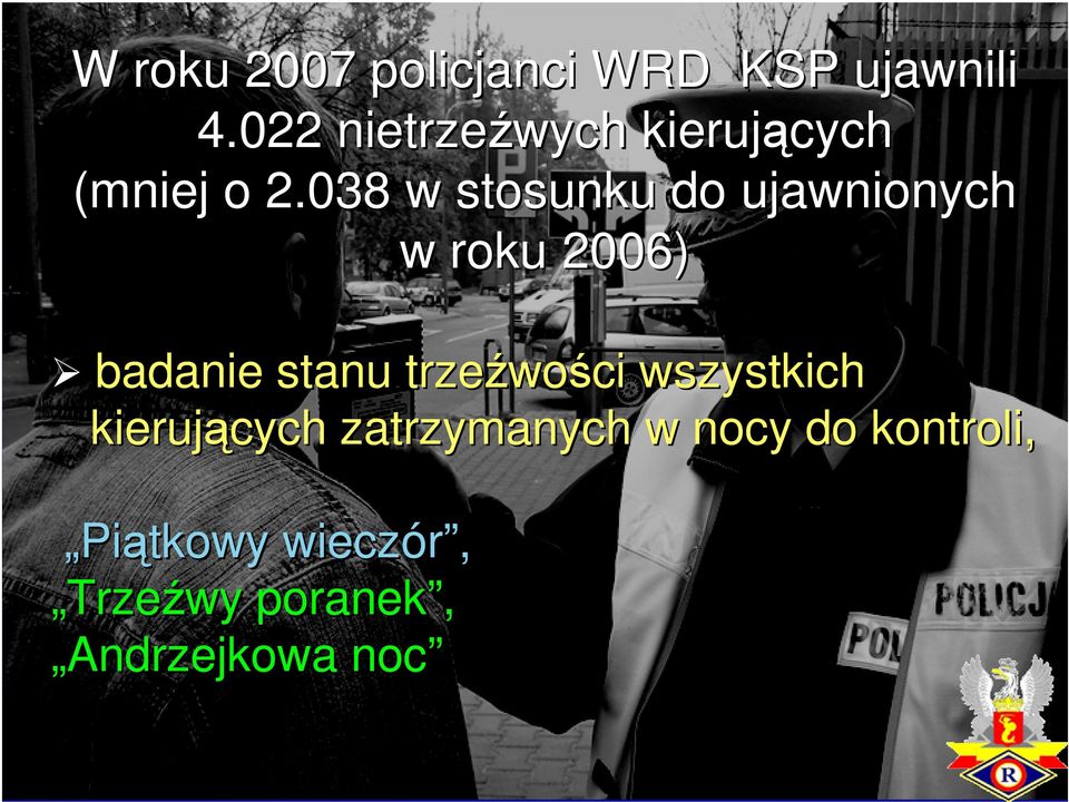 038 w stosunku do ujawnionych w roku 2006) badanie stanu trzeźwo