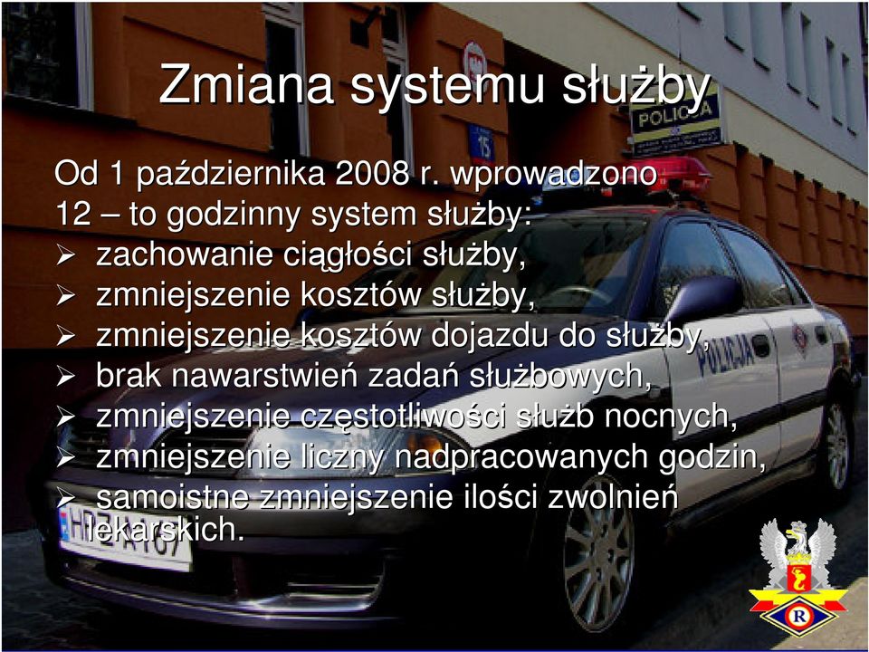 w służby, s zmniejszenie kosztów w dojazdu do służby, s brak nawarstwień zadań służbowych,