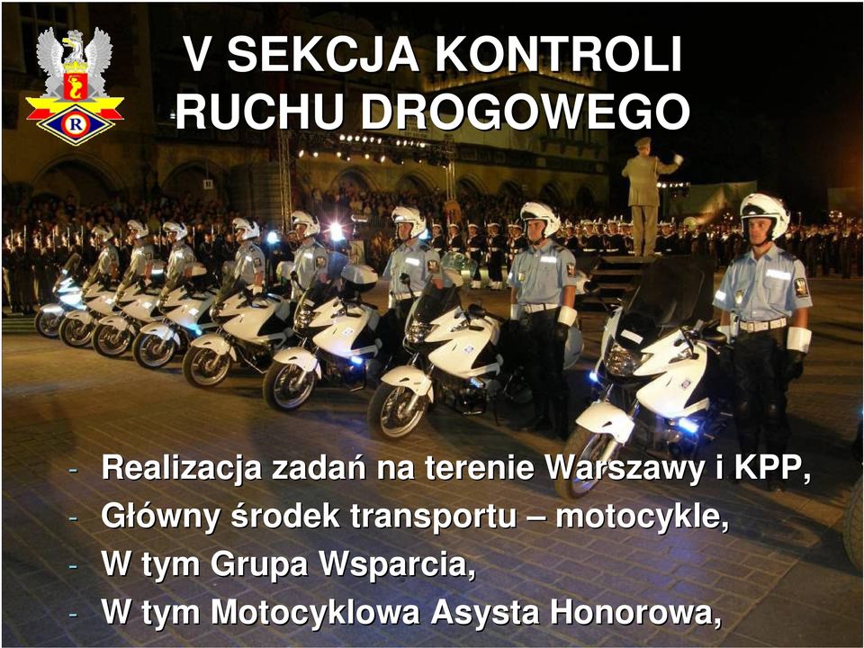 - Główny środek transportu motocykle, - W