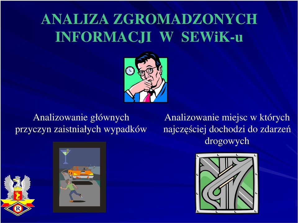 zaistniałych wypadków Analizowanie miejsc