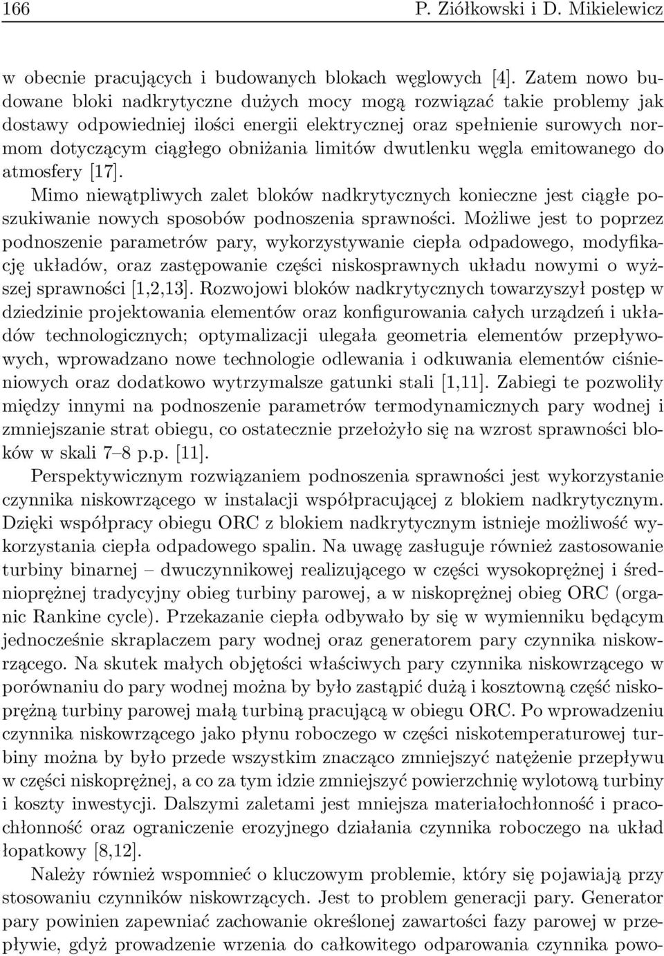 limitów dwutlenku węgla emitowanego do atmosfery[17]. Mimo niewątpliwych zalet bloków nadkrytycznych konieczne jest ciągłe poszukiwanie nowych sposobów podnoszenia sprawności.