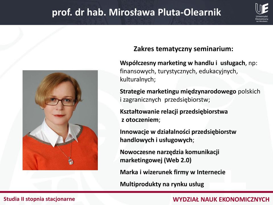 turystycznych, edukacyjnych, kulturalnych; Strategie marketingu międzynarodowego polskich i zagranicznych przedsiębiorstw;