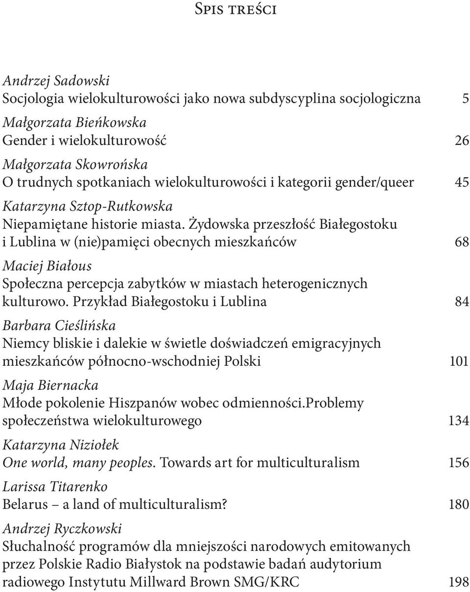 Żydowska przeszłość Białegostoku i Lublina w (nie)pamięci obecnych mieszkańców 68 Maciej Białous Społeczna percepcja zabytków w miastach heterogenicznych kulturowo.