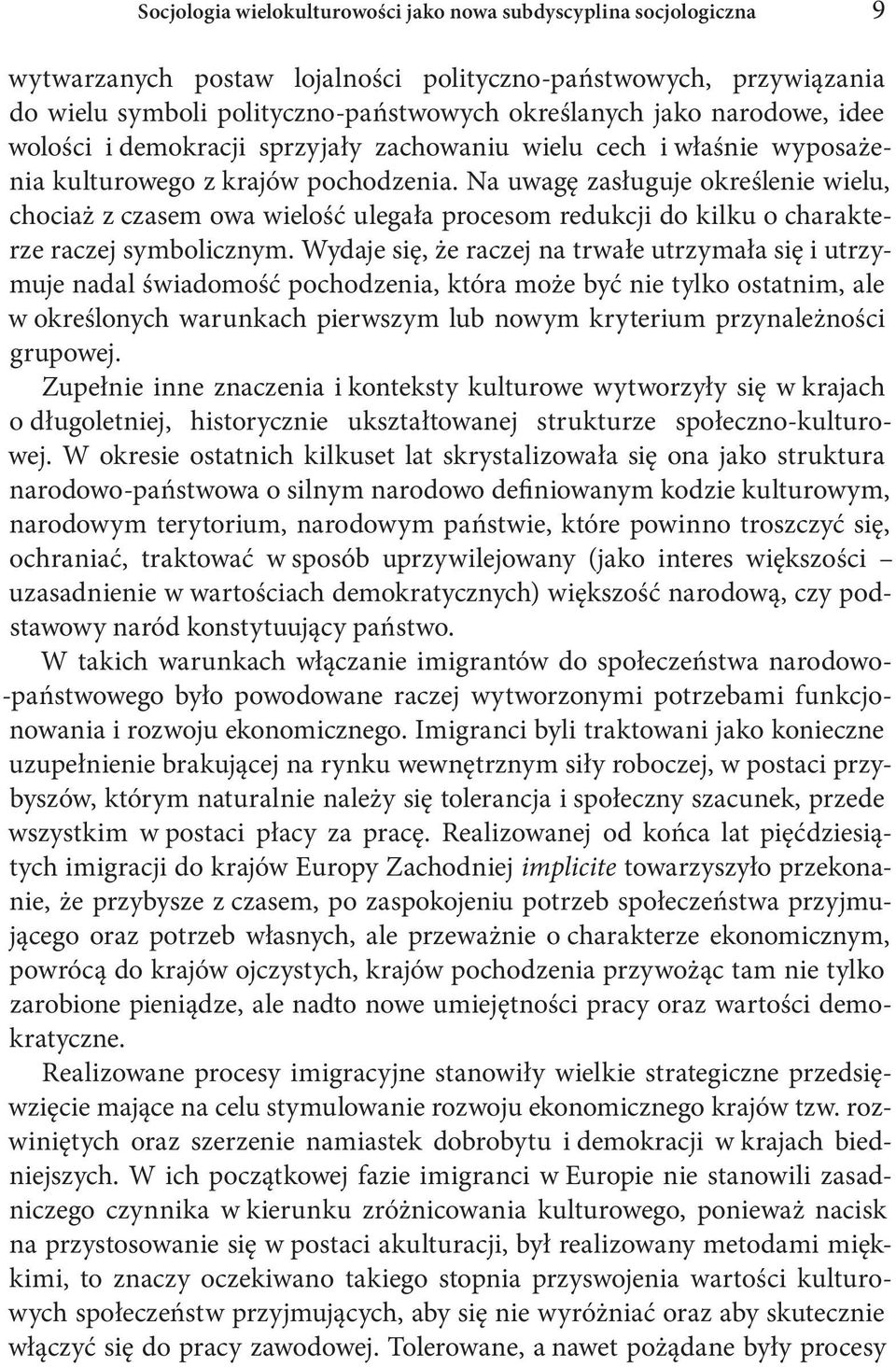 Na uwagę zasługuje określenie wielu, chociaż z czasem owa wielość ulegała procesom redukcji do kilku o charakterze raczej symbolicznym.