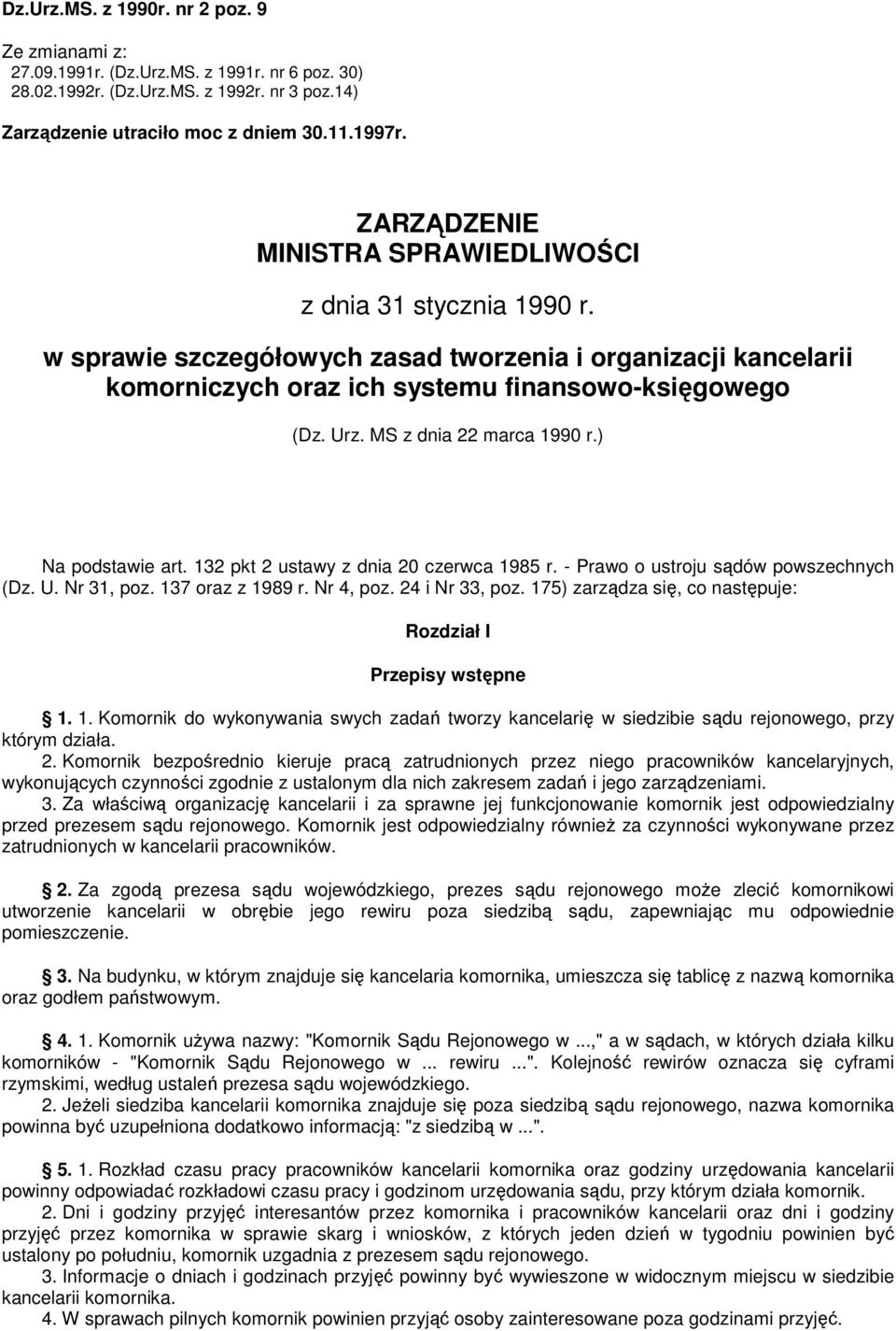 MS z dnia 22 marca 1990 r.) Na podstawie art. 132 pkt 2 ustawy z dnia 20 czerwca 1985 r. - Prawo o ustroju sądów powszechnych (Dz. U. Nr 31, poz. 137 oraz z 1989 r. Nr 4, poz. 24 i Nr 33, poz.