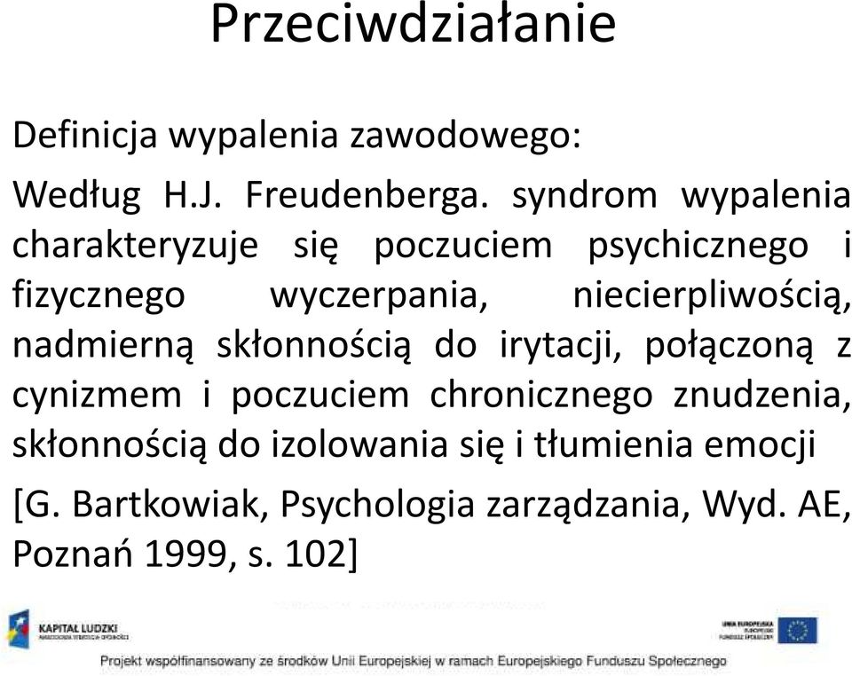 niecierpliwością, nadmierną skłonnością do irytacji, połączoną z cynizmem i poczuciem