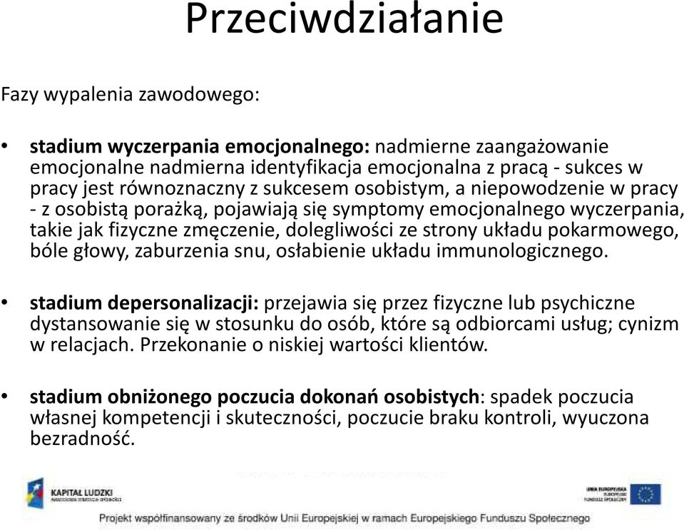 zaburzenia snu, osłabienie układu immunologicznego.