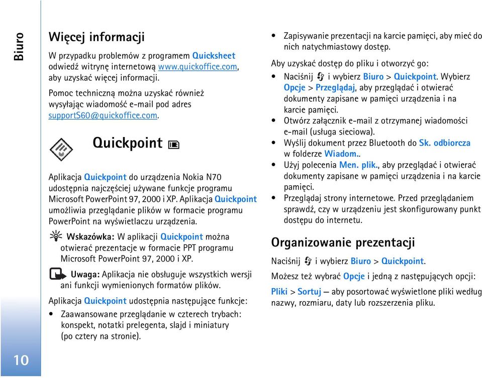 Quickpoint Aplikacja Quickpoint do urz±dzenia Nokia N70 udostêpnia najczê ciej u ywane funkcje programu Microsoft PowerPoint 97, 2000 i XP.