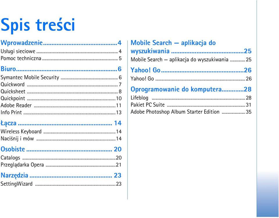 ..20 Przegl±darka Opera...21 Narzêdzia... 23 SettingWizard...23 Mobile Search aplikacja do wyszukiwania.