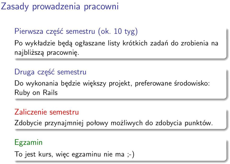 Druga część semestru Do wykonania będzie większy projekt, preferowane środowisko: Ruby on