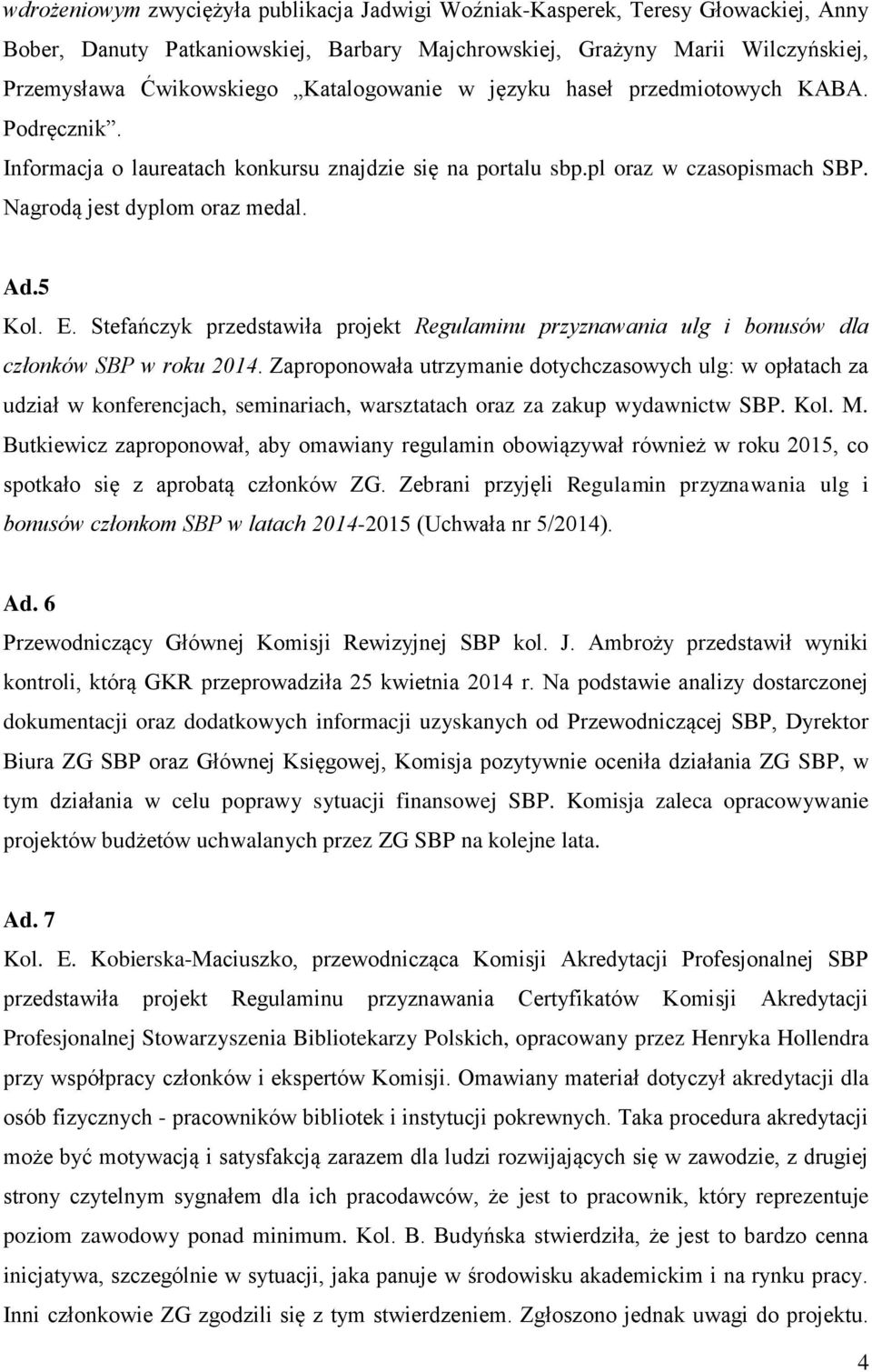 Stefańczyk przedstawiła projekt Regulaminu przyznawania ulg i bonusów dla członków SBP w roku 2014.