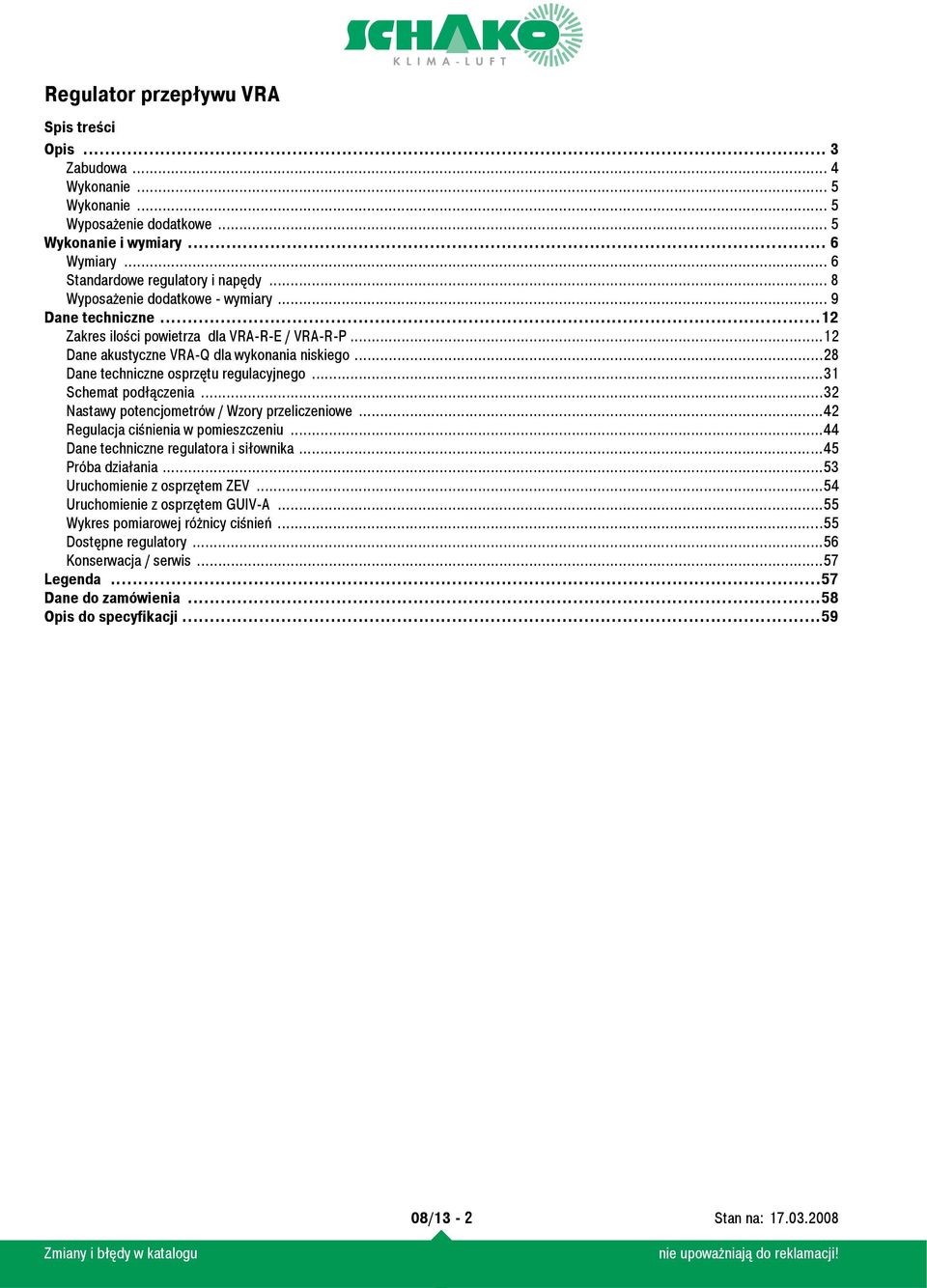 ..32 Nastawy potencjometrów / Wzory przeliczeniowe...42 Regulacja ciśnienia w pomieszczeniu...44 Dane techniczne regulatora i siłownika...45 Próba działania...53 Uruchomienie z osprzętem ZEV.