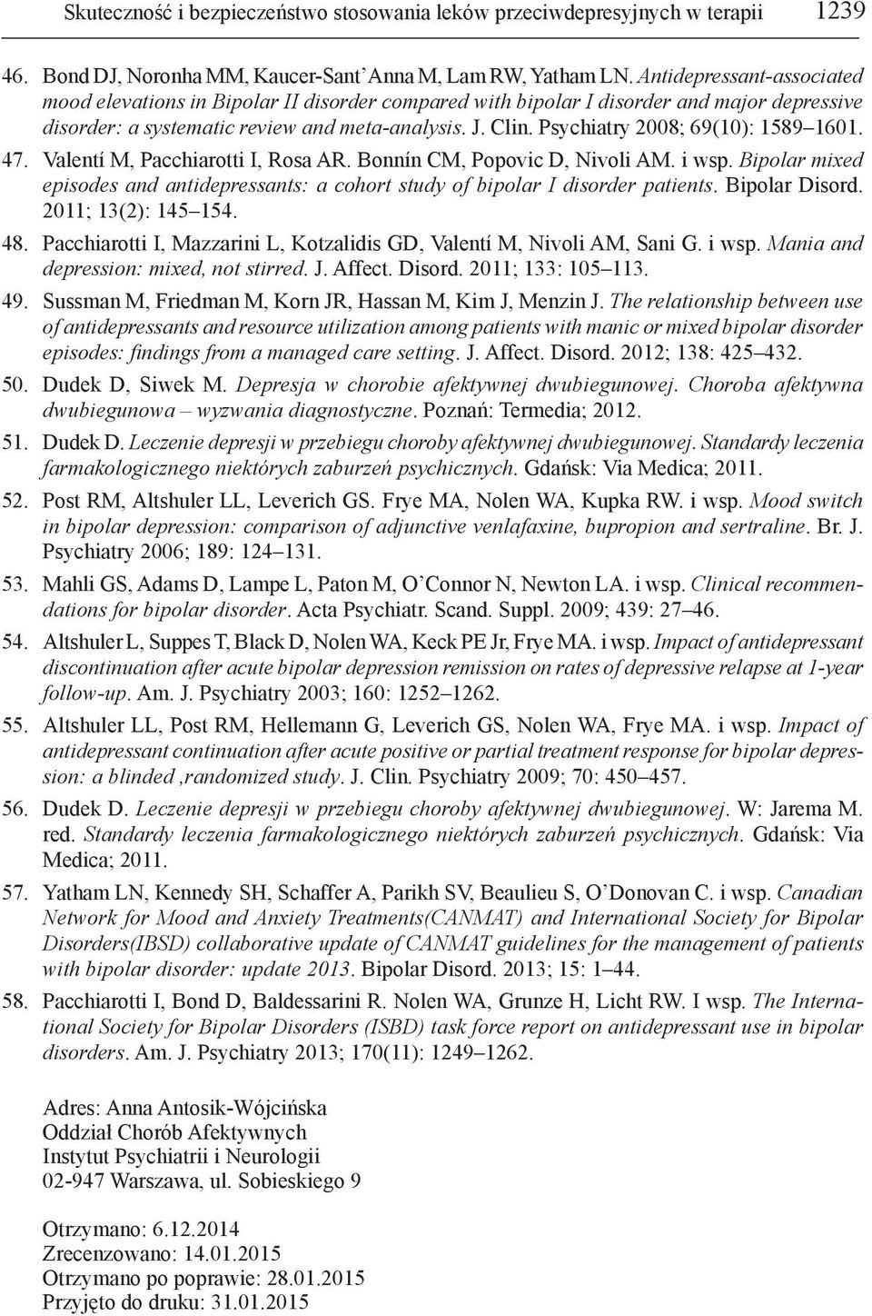 Psychiatry 2008; 69(10): 1589 1601. 47. Valentí M, Pacchiarotti I, Rosa AR. Bonnín CM, Popovic D, Nivoli AM. i wsp.