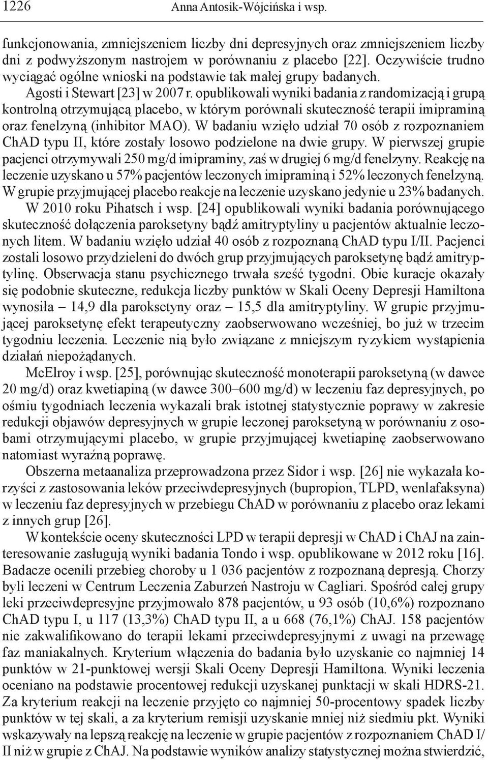 opublikowali wyniki badania i grupą kontrolną otrzymującą placebo, w którym porównali skuteczność terapii imipraminą oraz fenelzyną (inhibitor MAO).