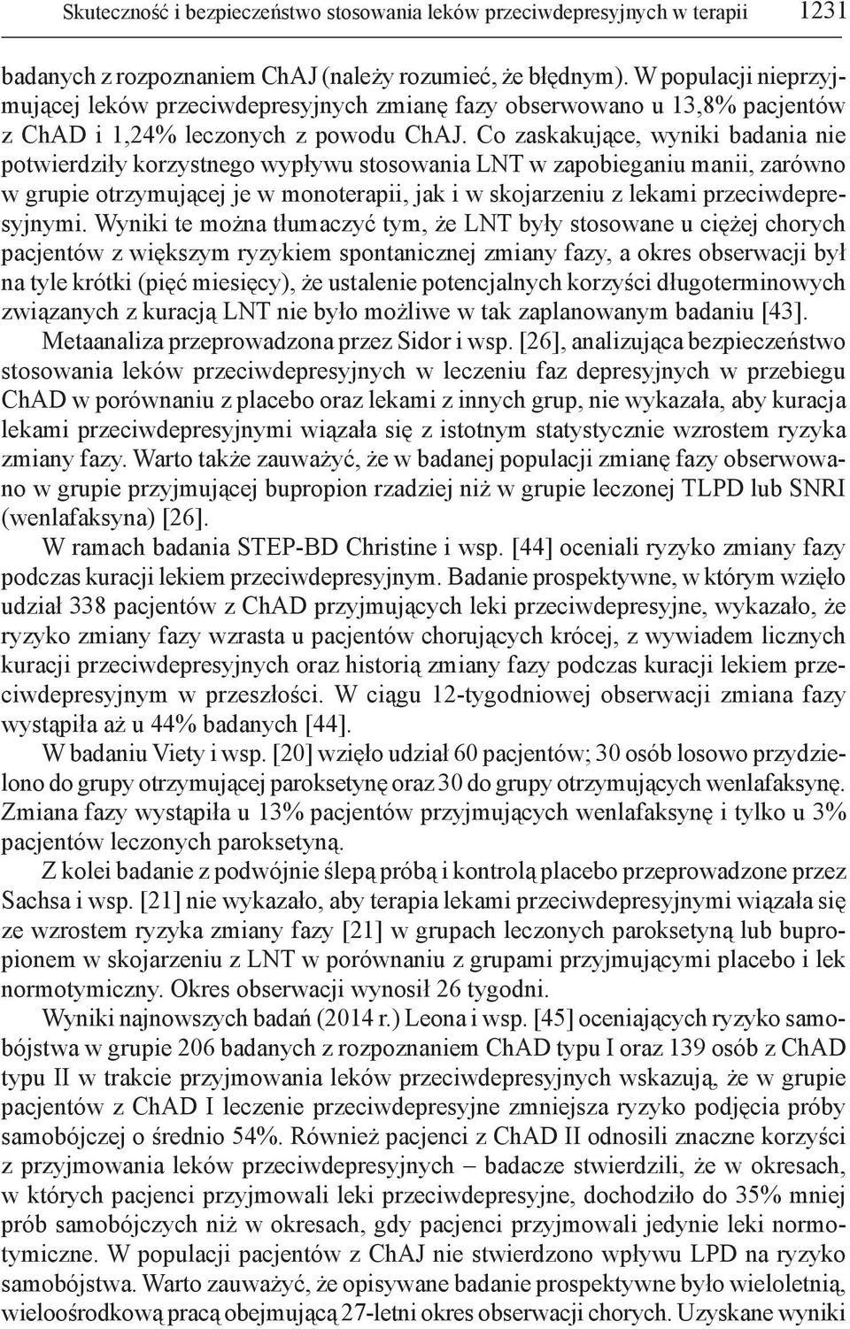 Co zaskakujące, wyniki badania nie potwierdziły korzystnego wypływu stosowania LNT w zapobieganiu manii, zarówno w grupie otrzymującej je w monoterapii, jak i w skojarzeniu z lekami