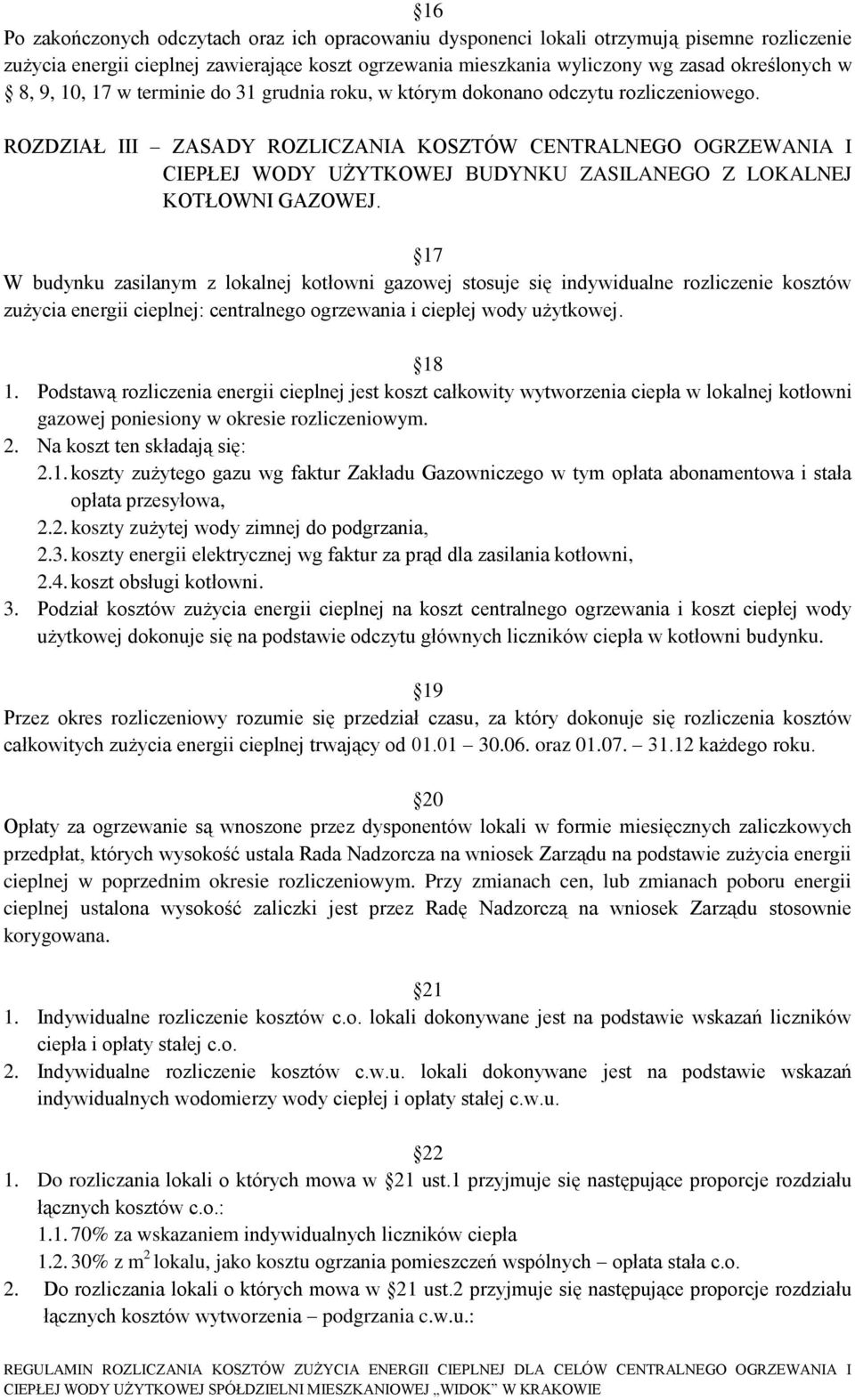 ROZDZIAŁ III ZASADY ROZLICZANIA KOSZTÓW CENTRALNEGO OGRZEWANIA I CIEPŁEJ WODY UŻYTKOWEJ BUDYNKU ZASILANEGO Z LOKALNEJ KOTŁOWNI GAZOWEJ.