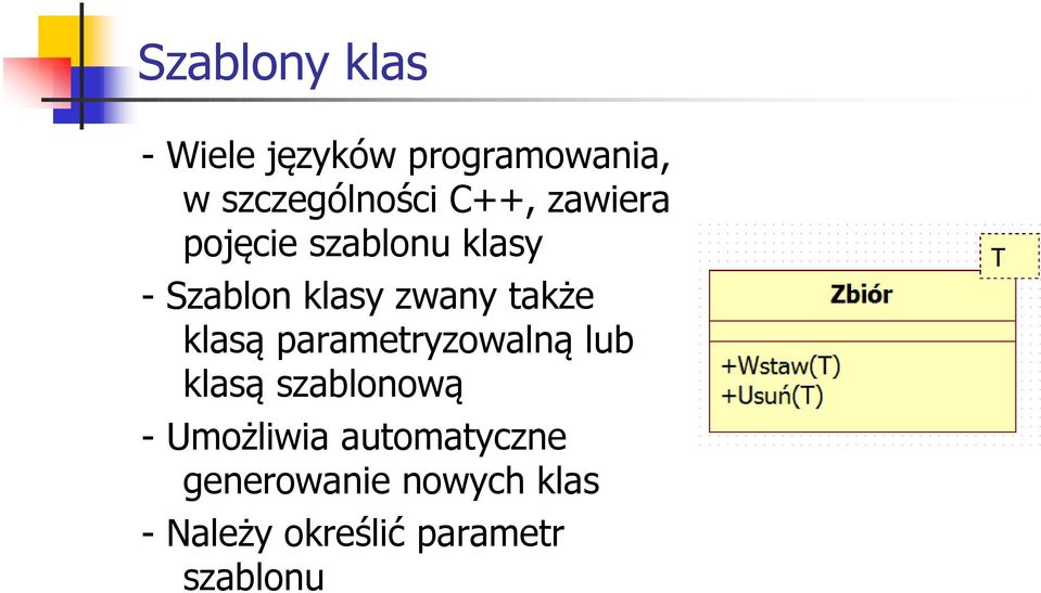 klasą parametryzowalną lub klasą szablonową - Umożliwia