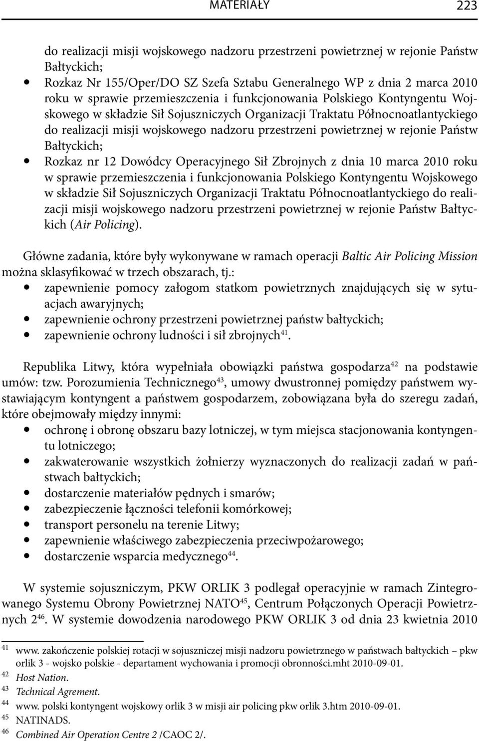 powietrznej w rejonie Państw Bałtyckich; Rozkaz nr 12 Dowódcy Operacyjnego Sił Zbrojnych z dnia 10 marca 2010 roku w sprawie  powietrznej w rejonie Państw Bałtyckich (Air Policing).