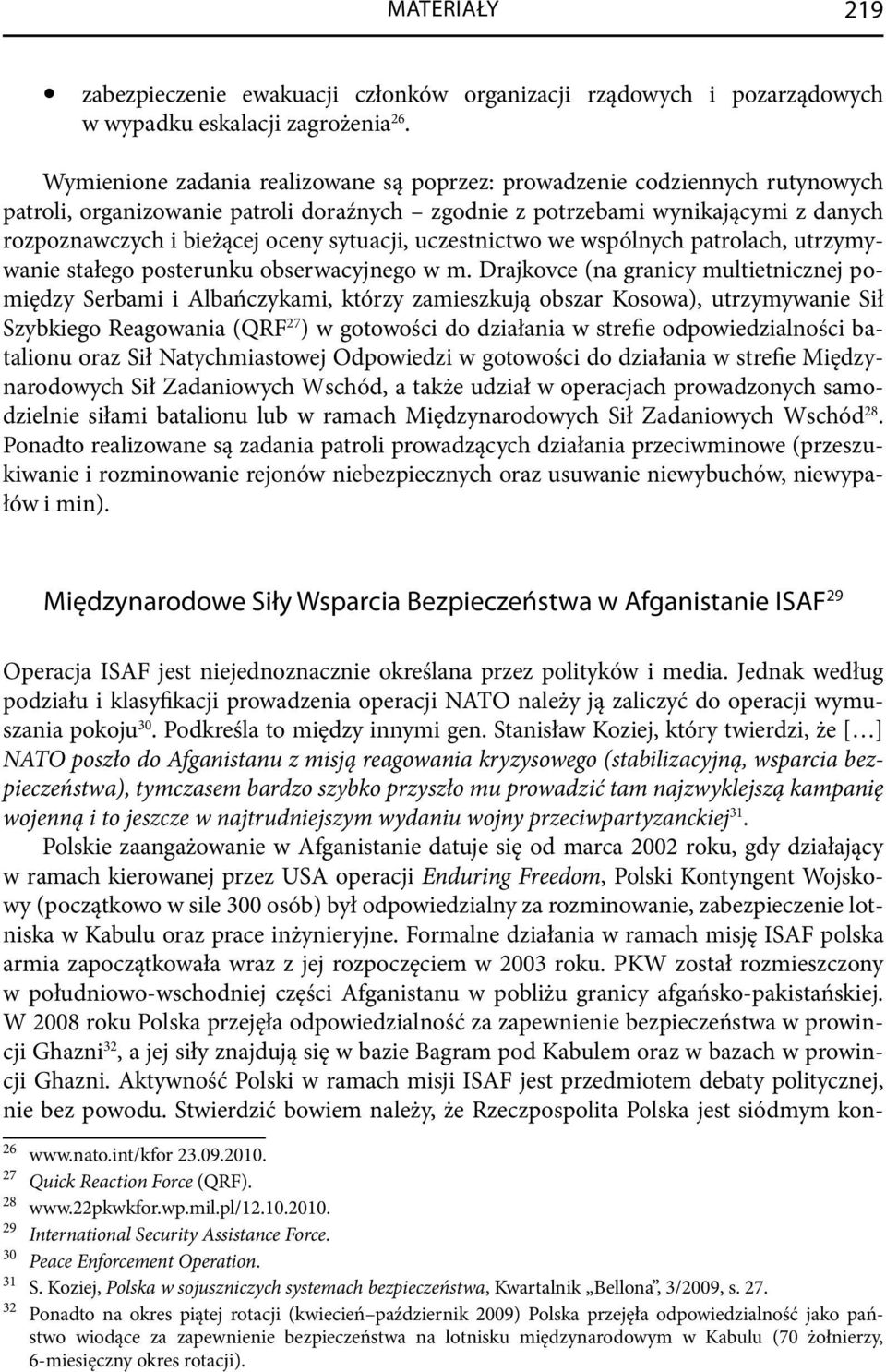 sytuacji, uczestnictwo we wspólnych patrolach, utrzymywanie stałego posterunku obserwacyjnego w m.