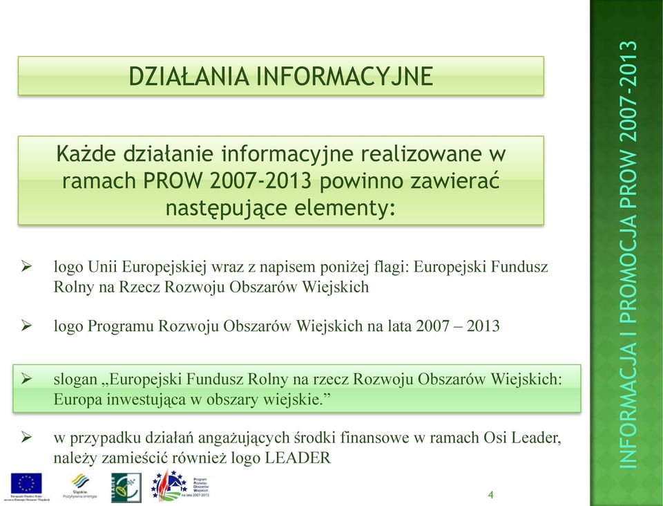 Rozwoju Obszarów Wiejskich na lata 2007 2013 slogan Europejski Fundusz Rolny na rzecz Rozwoju Obszarów Wiejskich: Europa