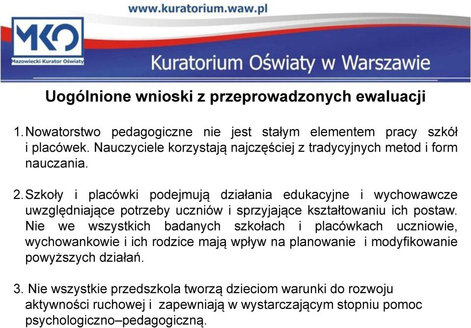 Szkoły i placówki podejmują działania edukacyjne i wychowawcze uwzględniające potrzeby uczniów i sprzyjające kształtowaniu ich postaw.