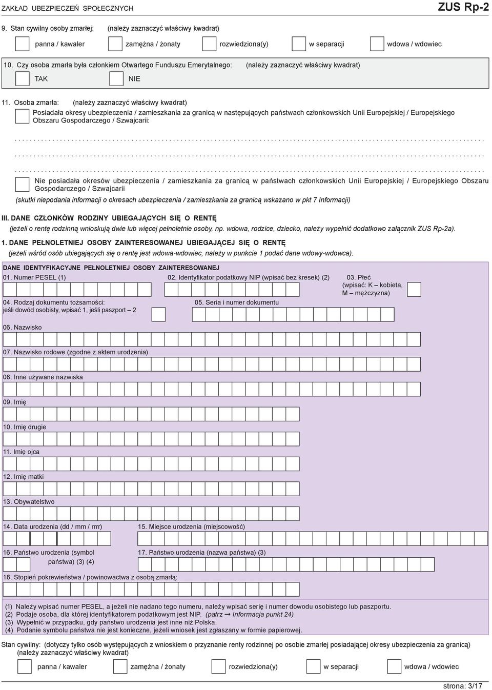 Osoba zmarła: (należy zaznaczyć właściwy kwadrat) Posiadała okresy ubezpieczenia / zamieszkania za granicą w następujących państwach członkowskich Unii Europejskiej / Europejskiego Obszaru