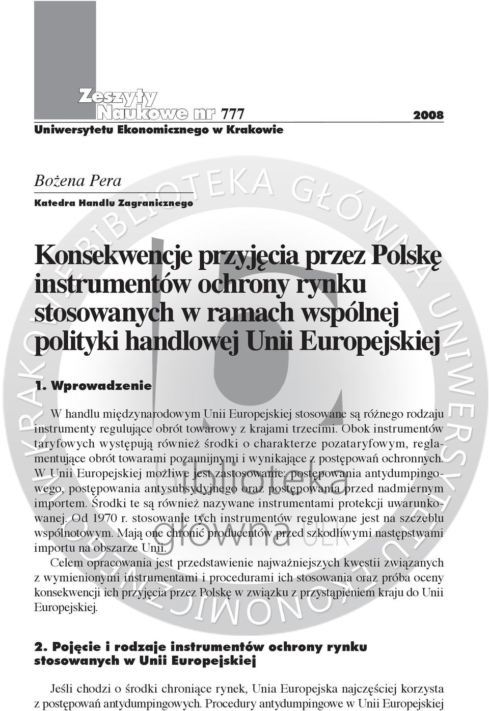 Obok instrumentów taryfowych występują również środki o charakterze pozataryfowym, reglamentujące obrót towarami pozaunijnymi i wynikające z postępowań ochronnych.