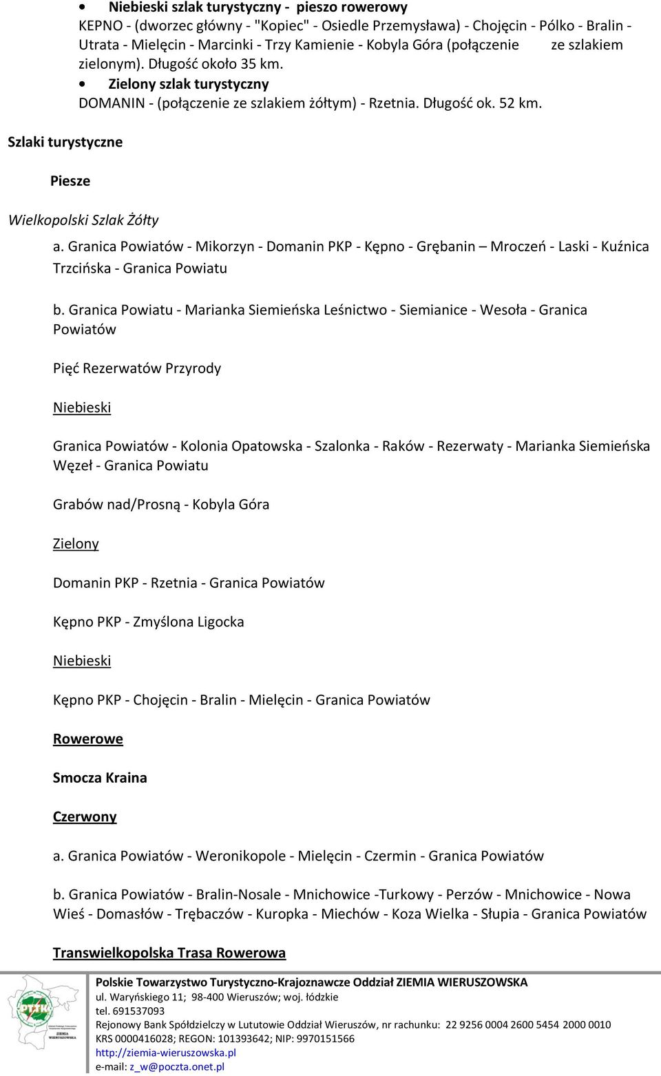 Granica Pwiatów - Mikrzyn - Dmanin PKP - Kępn - Grębanin Mrczeń - Laski - Kuźnica Trzcińska - Granica Pwiatu b.