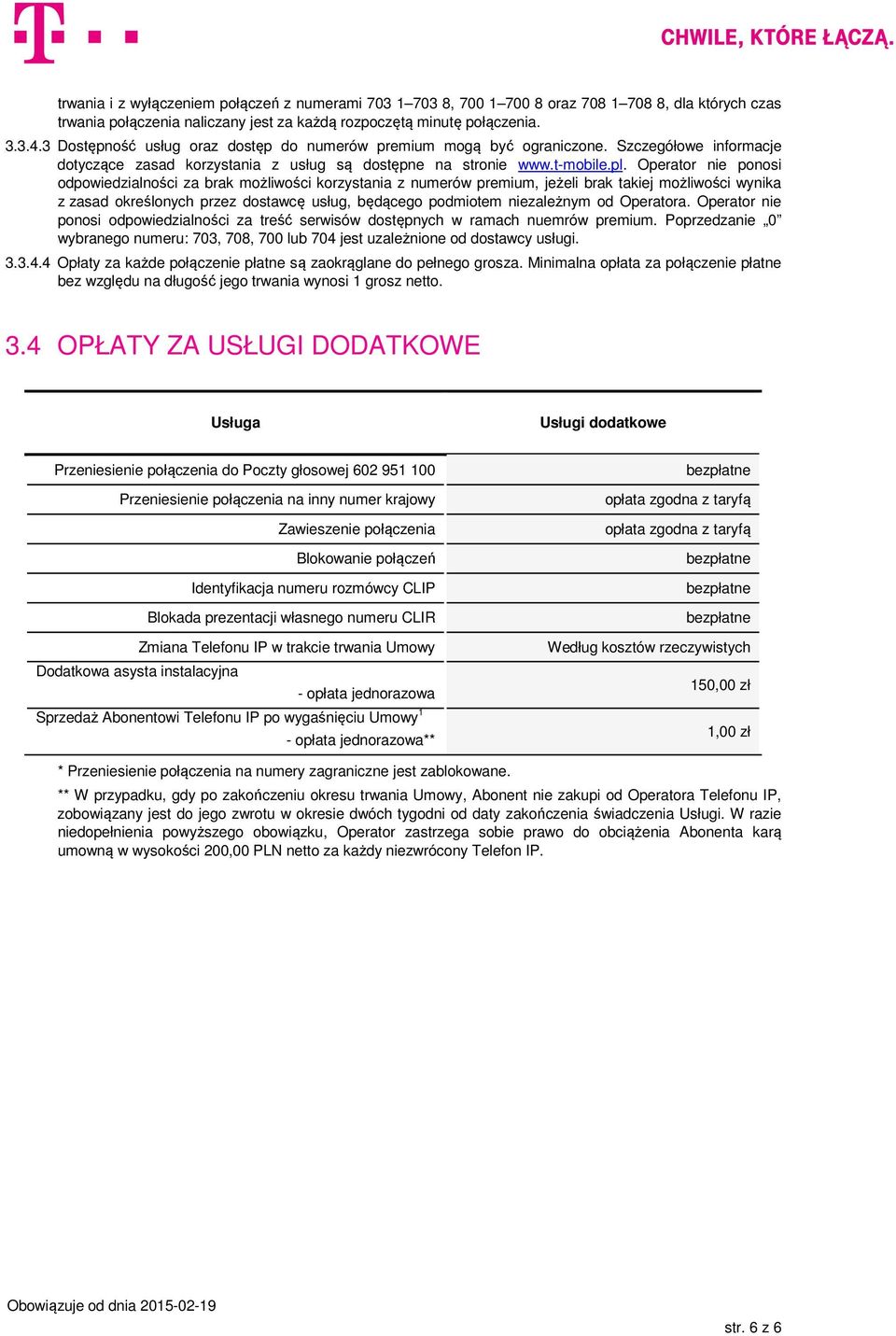 Operator nie ponosi odpowiedzialności za brak możliwości korzystania z numerów premium, jeżeli brak takiej możliwości wynika z zasad określonych przez dostawcę usług, będącego podmiotem niezależnym