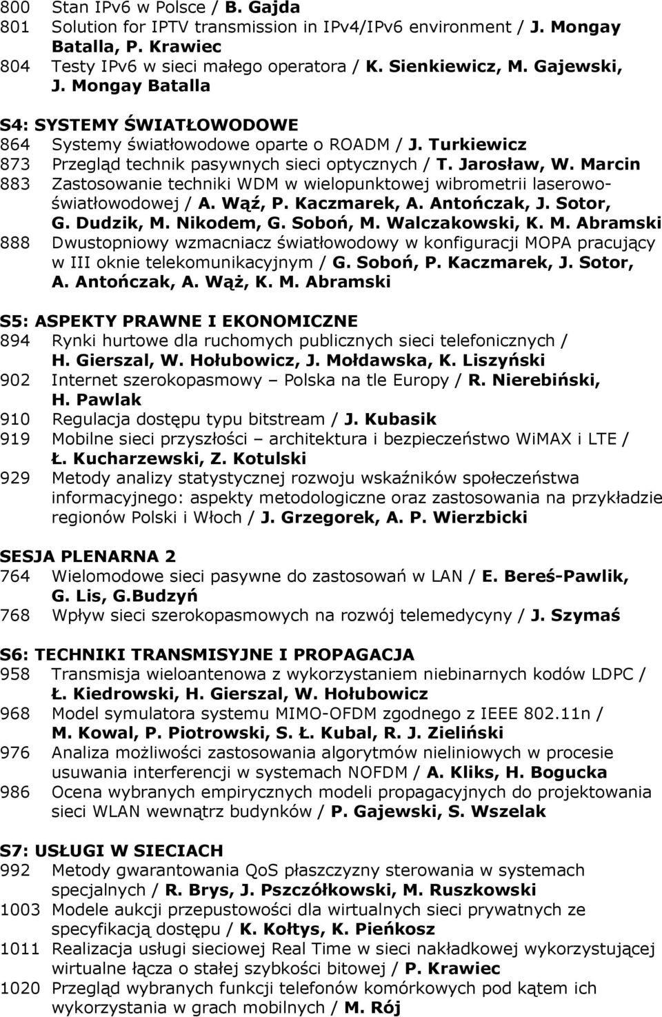 Marcin 883 Zastosowanie techniki WDM w wielopunktowej wibrometrii laserowoświatłowodowej / A. Wąź, P. Kaczmarek, A. Antończak, J. Sotor, G. Dudzik, M.
