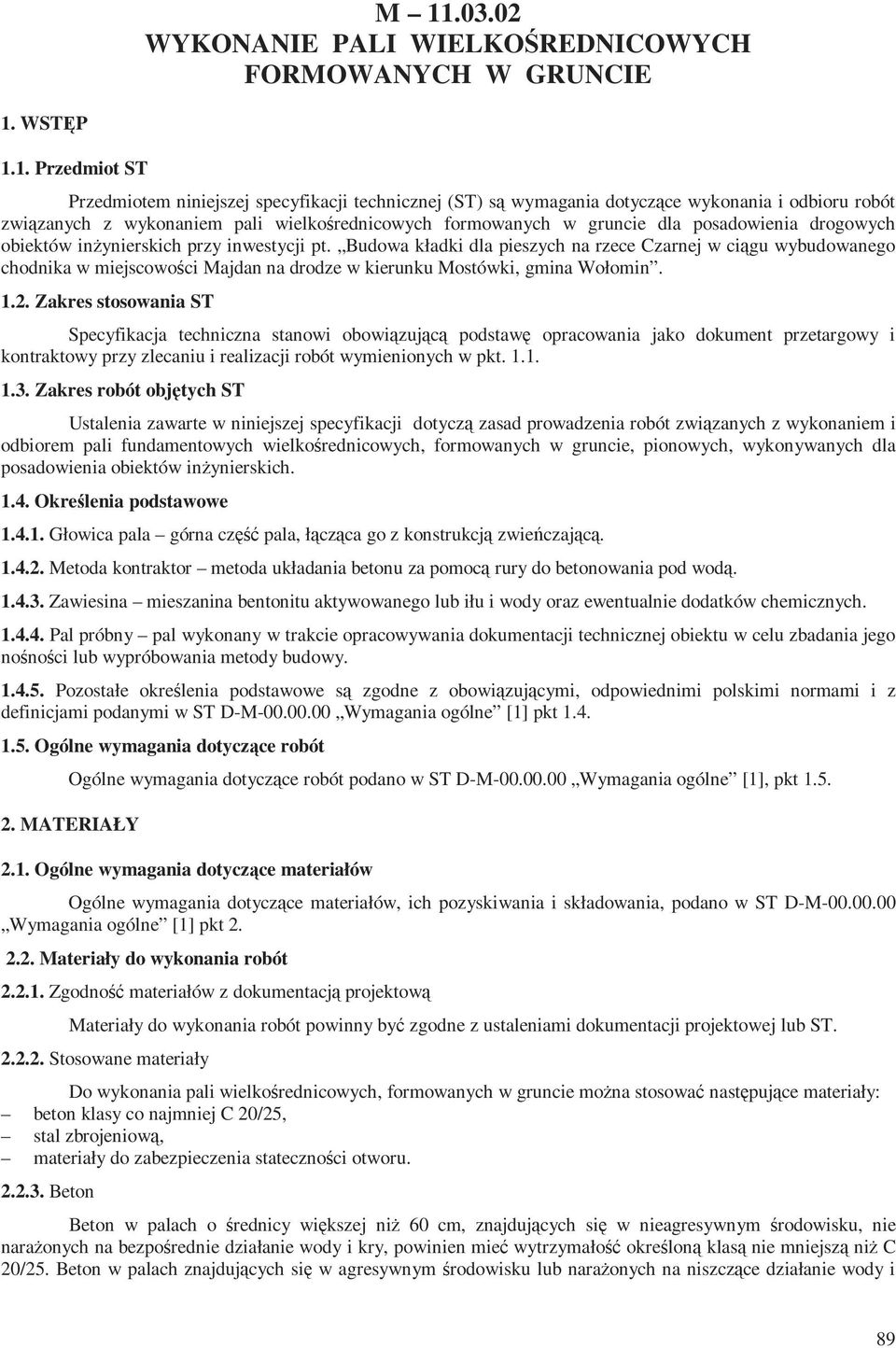 Budowa kładki dla pieszych na rzece Czarnej w ciągu wybudowanego chodnika w miejscowości Majdan na drodze w kierunku Mostówki, gmina Wołomin. 1.2.