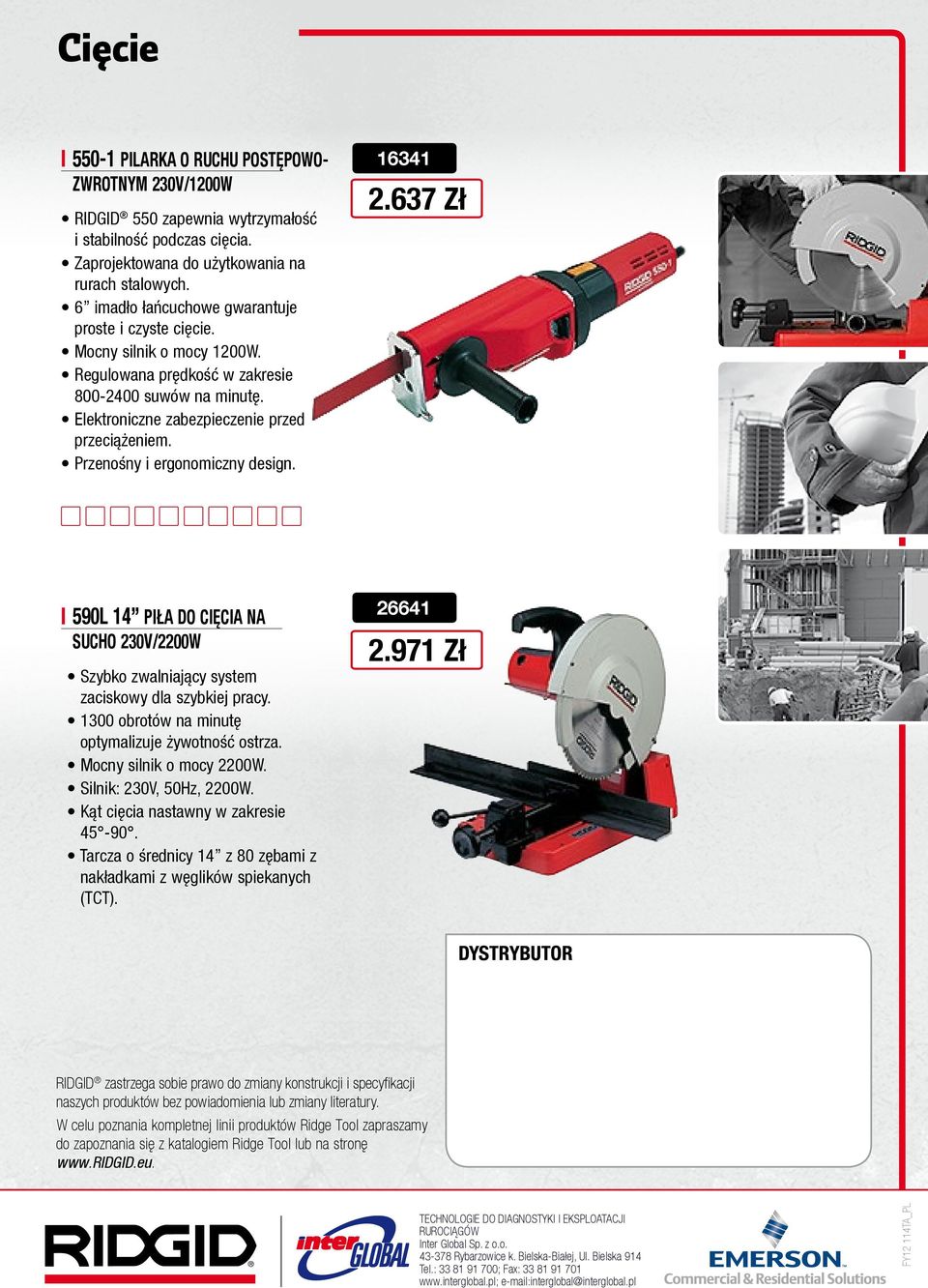 Przenośny i ergonomiczny design. 16341 2.637 Zł 590L 14 PIŁA DO CIĘCIA NA SUCHO 230V/2200W Szybko zwalniający system zaciskowy dla szybkiej pracy. 1300 obrotów na minutę optymalizuje żywotność ostrza.