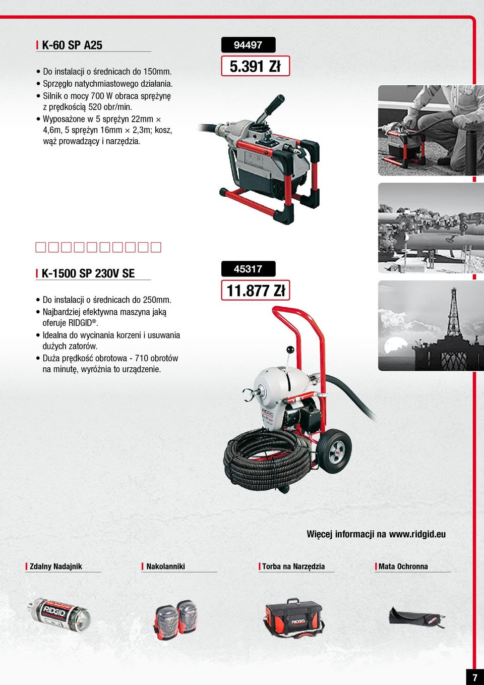 5.391 Zł 45317 K-1500 SP 230V SE Do instalacji o średnicach do 250mm. Najbardziej efektywna maszyna jaką oferuje RIDGID.