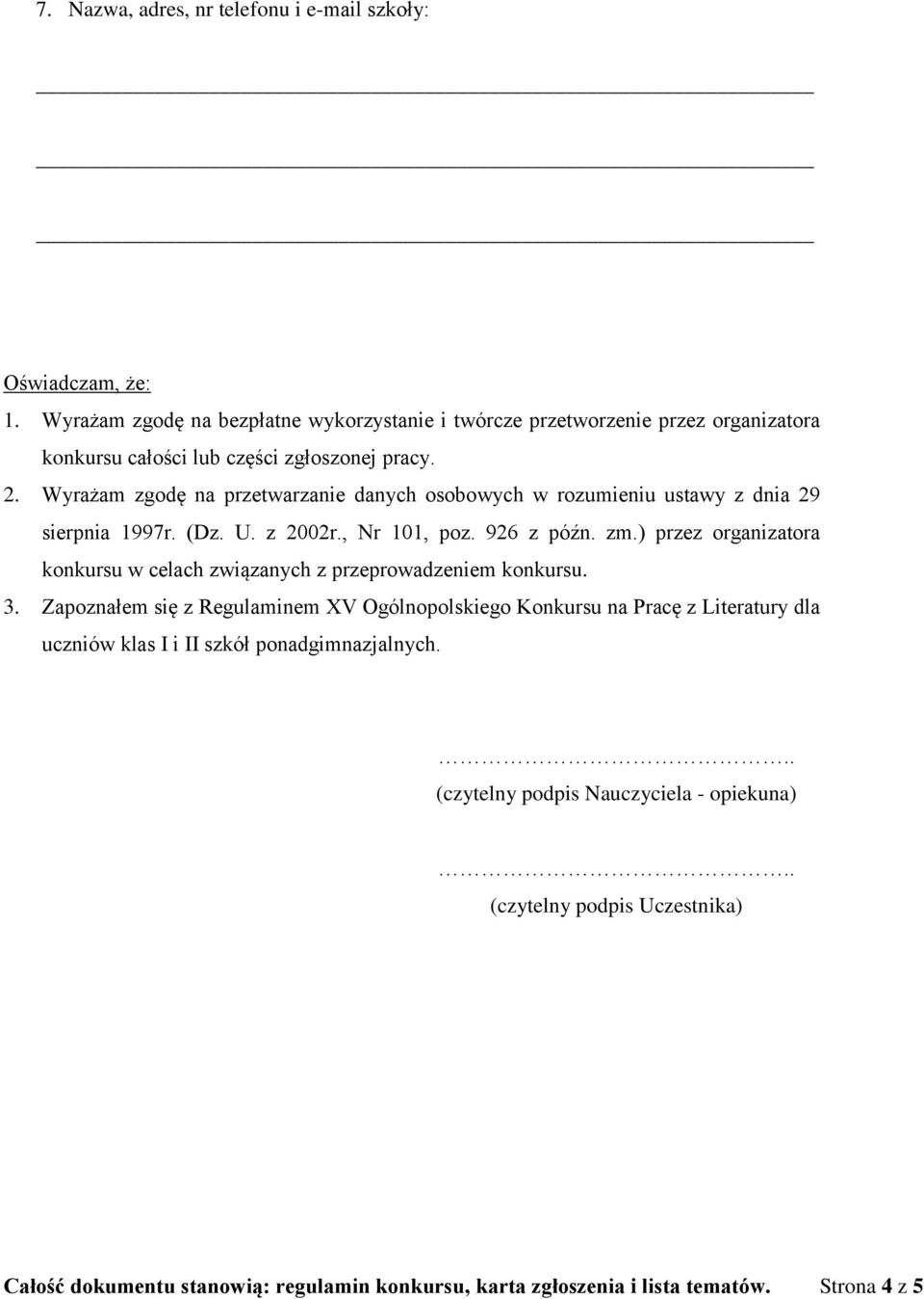 Wyrażam zgodę na przetwarzanie danych osobowych w rozumieniu ustawy z dnia 29 sierpnia 1997r. (Dz. U. z 2002r., Nr 101, poz. 926 z późn. zm.