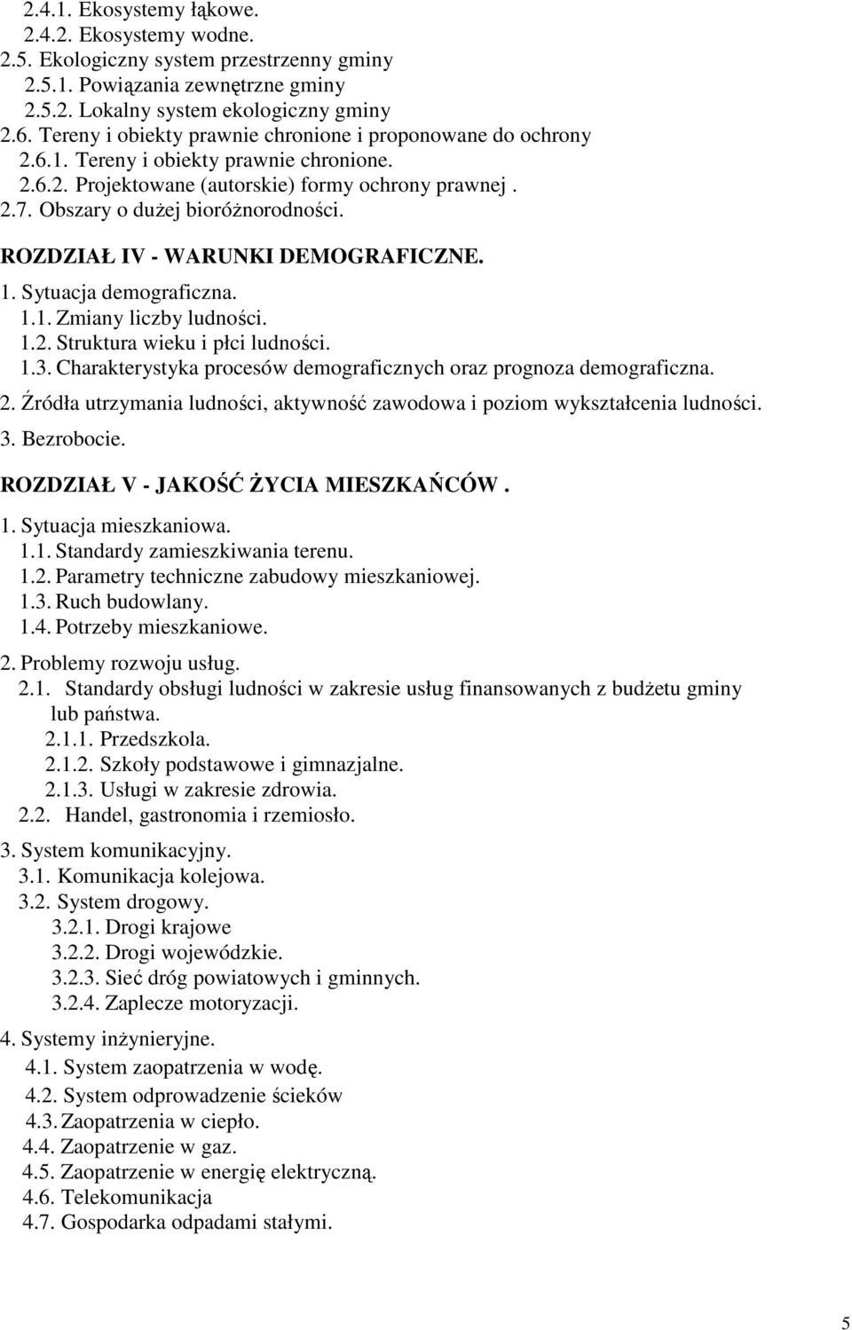 ROZDZIAŁ IV - WARUNKI DEMOGRAFICZNE. 1. Sytuacja demograficzna. 1.1. Zmiany liczby ludności. 1.2. Struktura wieku i płci ludności. 1.3.