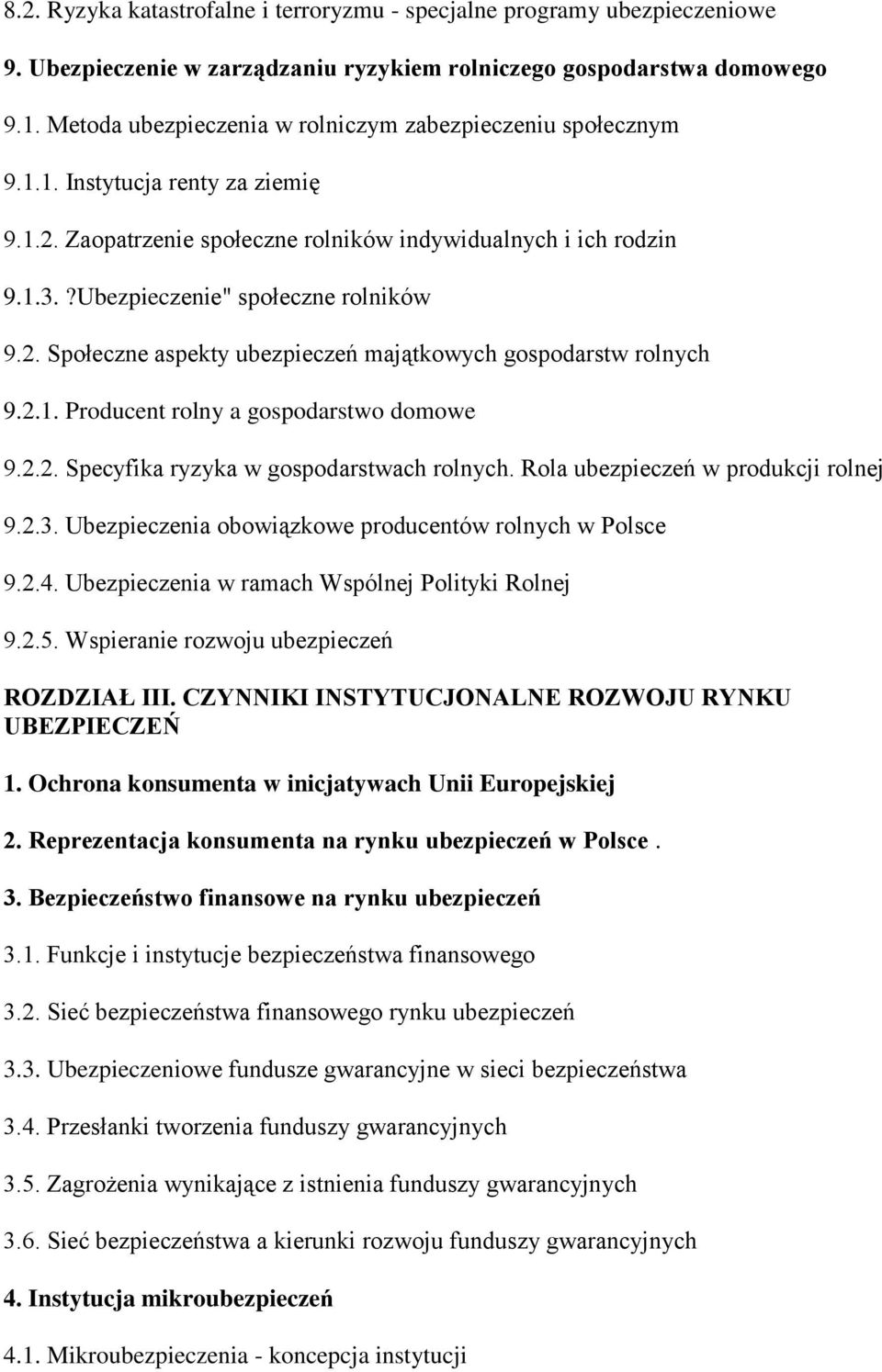 ?Ubezpieczenie" społeczne rolników 9.2. Społeczne aspekty ubezpieczeń majątkowych gospodarstw rolnych 9.2.1. Producent rolny a gospodarstwo domowe 9.2.2. Specyfika ryzyka w gospodarstwach rolnych.