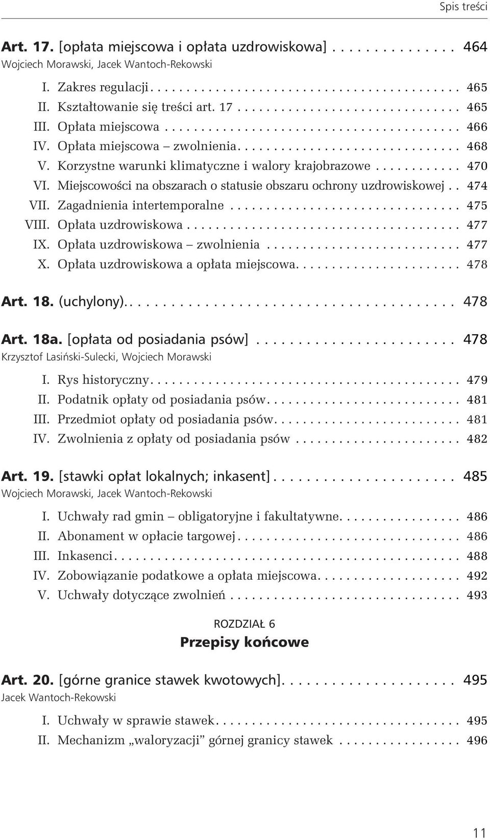 Zagadnienia intertemporalne... 475 VIII. Opłata uzdrowiskowa... 477 IX. Opłata uzdrowiskowa zwolnienia... 477 X. Opłata uzdrowiskowa a opłata miejscowa.... 478 Art. 18. (uchylony)..... 478 Art. 18a.